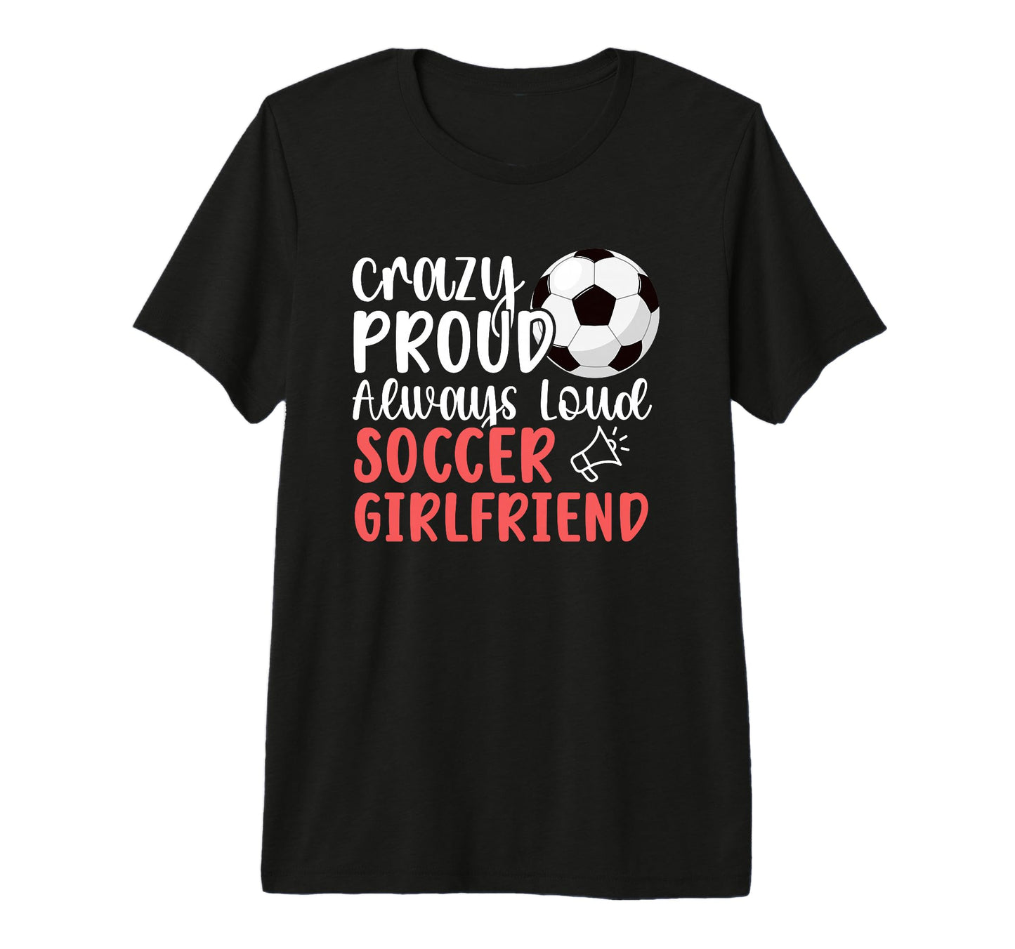 Crazy Proud Soccer Girlfriend T-Shirt - Aesthetic Graphic for Adults - T-Shirt, Sweatshirt, Hoodie