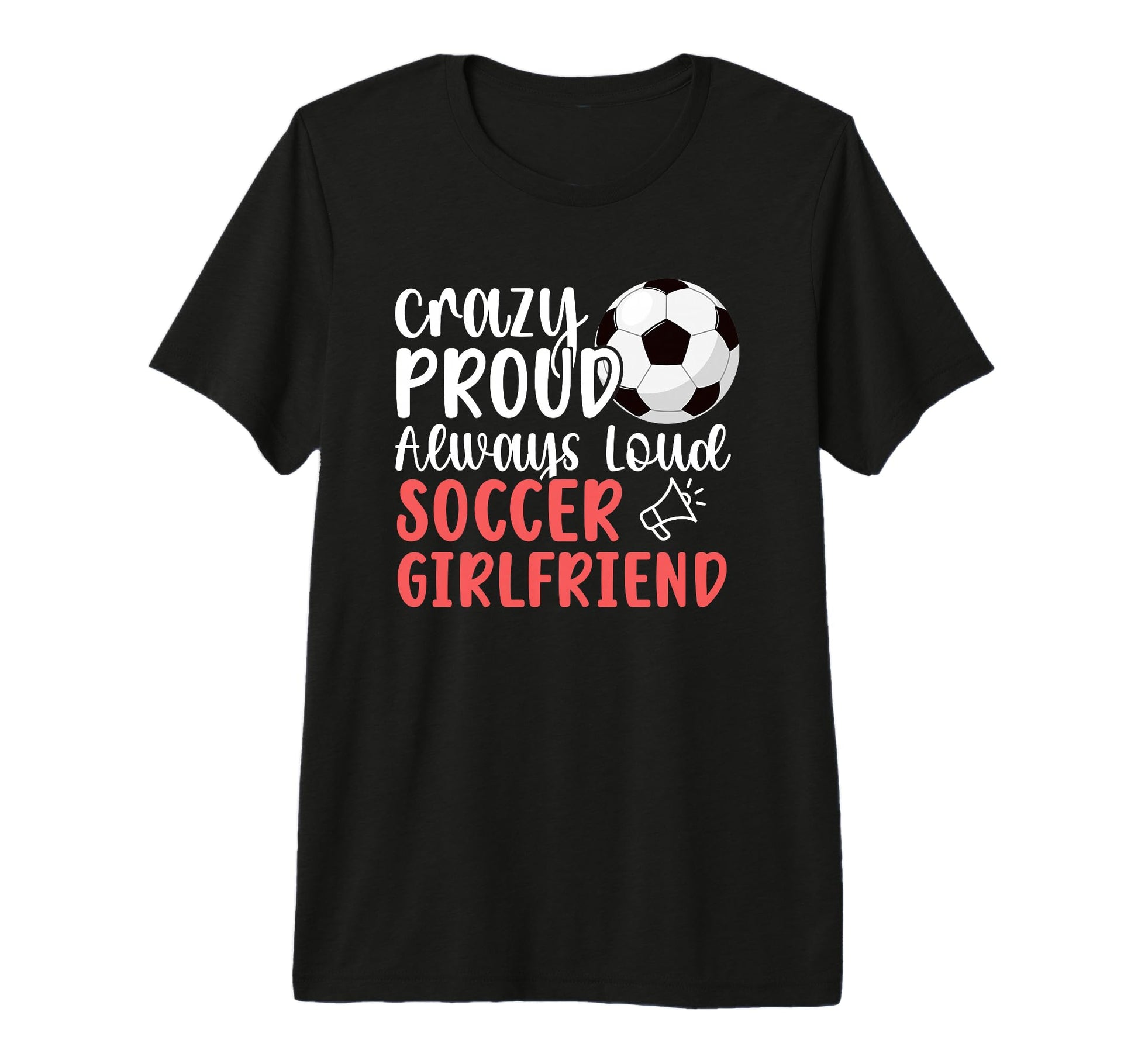Crazy Proud Soccer Girlfriend T-Shirt - Aesthetic Graphic for Adults - T-Shirt, Sweatshirt, Hoodie