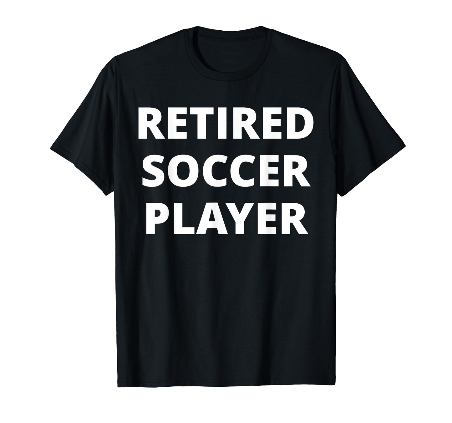 Retired Soccer Player T-Shirt - Graphic Print for Adults - T-Shirt, Sweatshirt, Hoodie