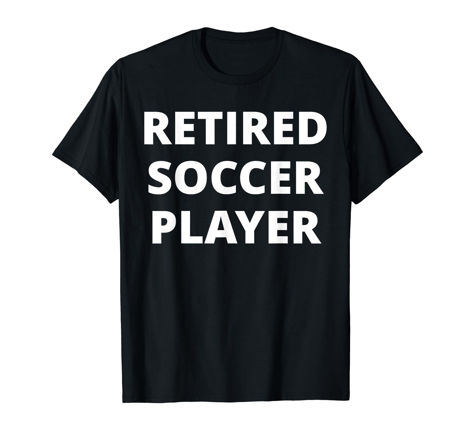 Retired Soccer Player T-Shirt - Graphic Print for Adults - T-Shirt, Sweatshirt, Hoodie
