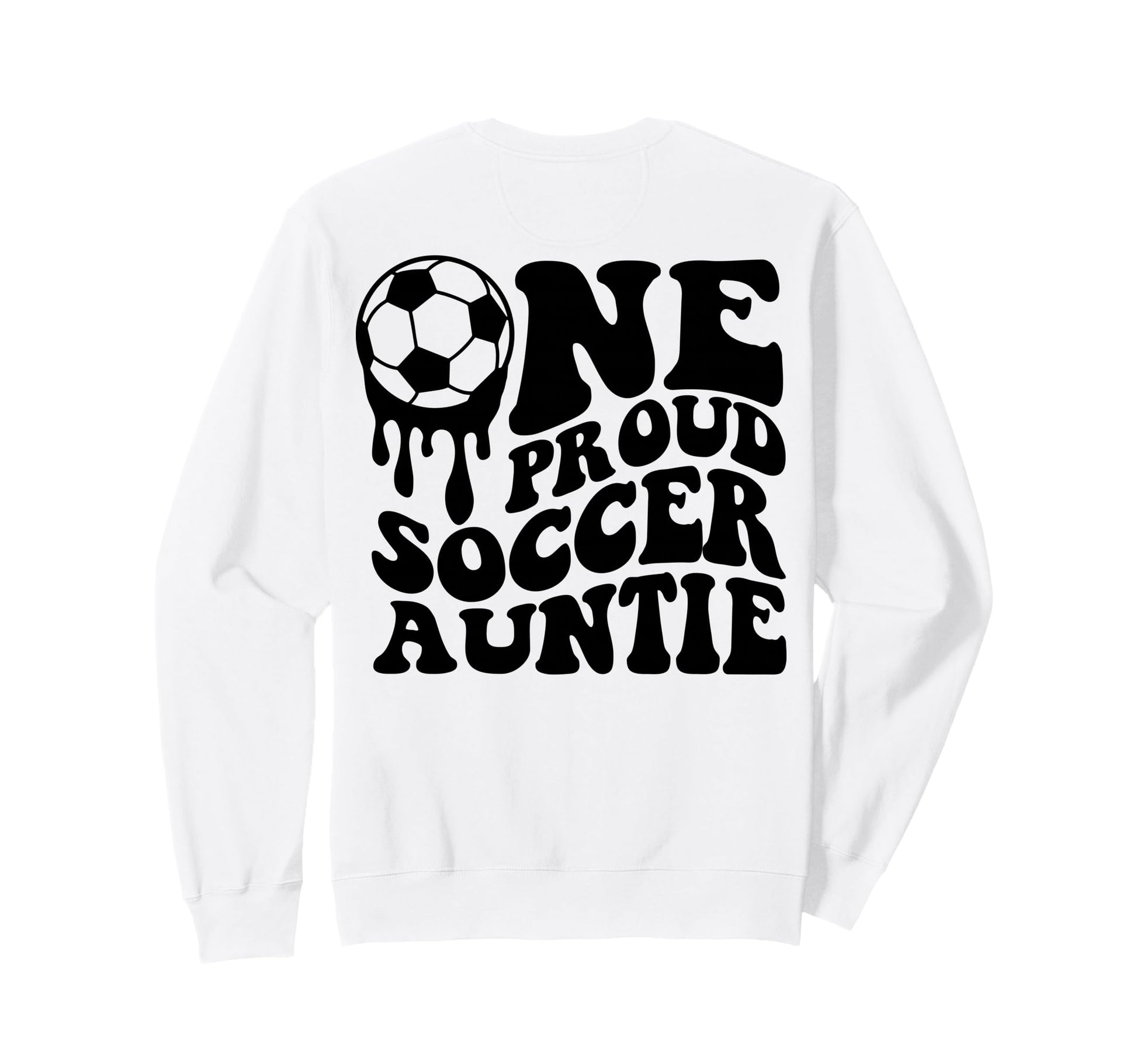 Proud Soccer Auntie Soccer Ball Sweatshirt - Fun Novelty Design Men Women - T-Shirt, Sweatshirt, Hoodie