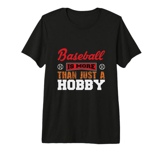 Baseball Is More Than Just Hobby T-Shirt - Novelty Apparel Men Women - T-Shirt, Sweatshirt, Hoodie