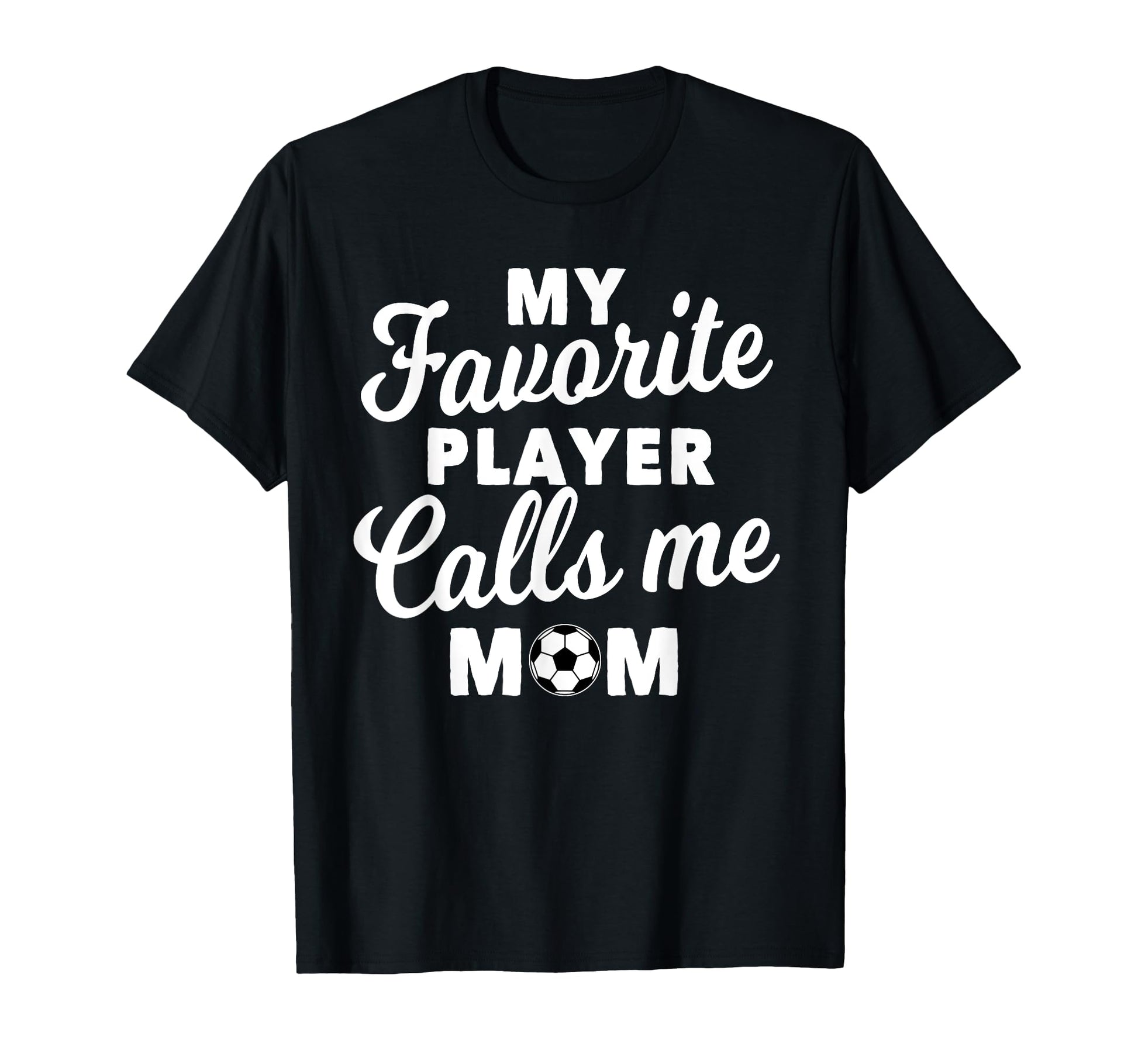 My Favorite Player Calls Me Mom T-Shirt - Custom Art Print for Adults - T-Shirt, Sweatshirt, Hoodie