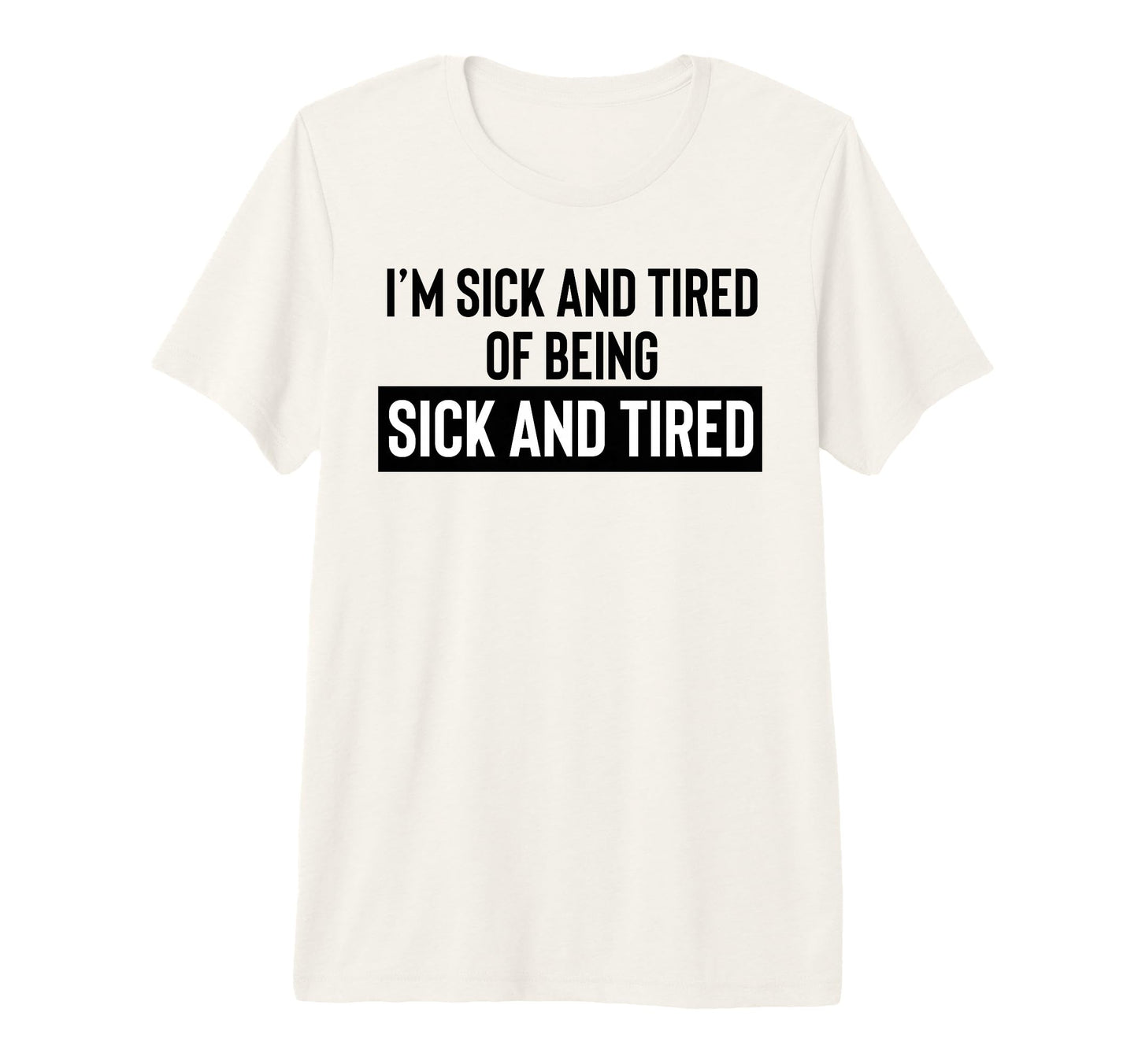 Sick Tired Being Sick Tired Dads Club Tired T-Shirt - Graphic Print Unisex - T-Shirt, Sweatshirt, Hoodie