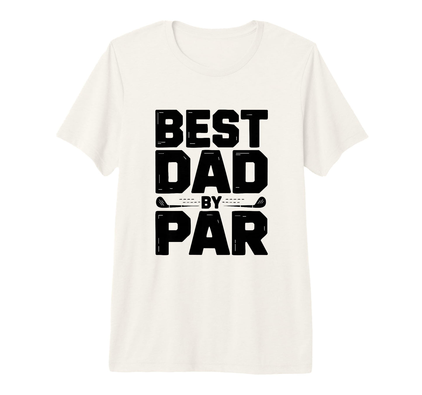 Best Dad Par Golf Dad Funny T-Shirt - Casual Everyday Wear Men Women - T-Shirt, Sweatshirt, Hoodie