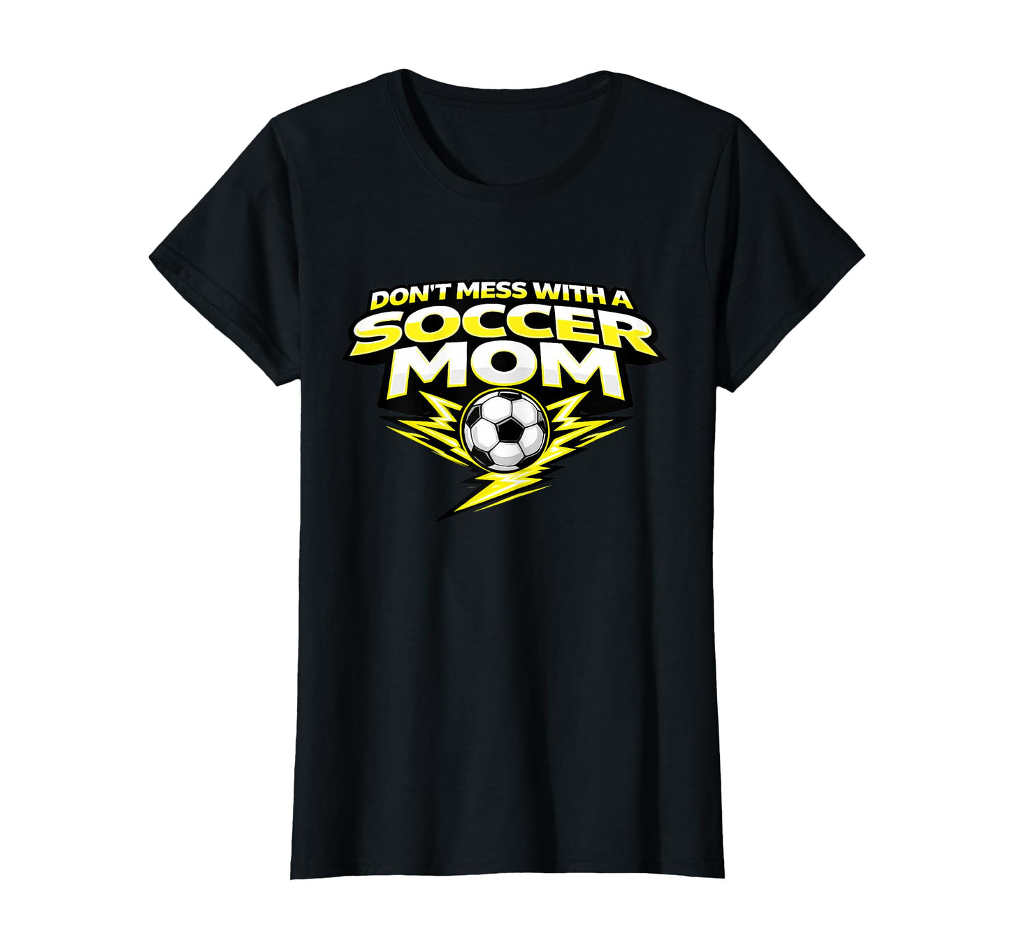 Funny Soccer Mom Dont Mess Soccer T-Shirt - Aesthetic Graphic for Adults - T-Shirt, Sweatshirt, Hoodie