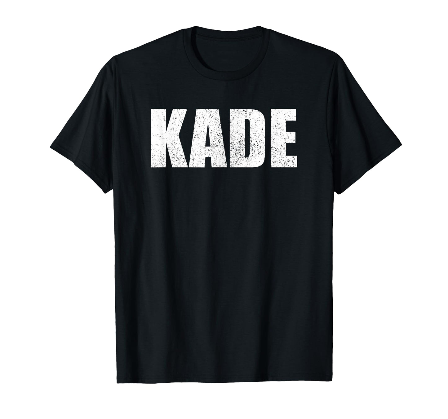 Kade First Name Birthday Dad Name T-Shirt - Streetwear Style Unisex - T-Shirt, Sweatshirt, Hoodie