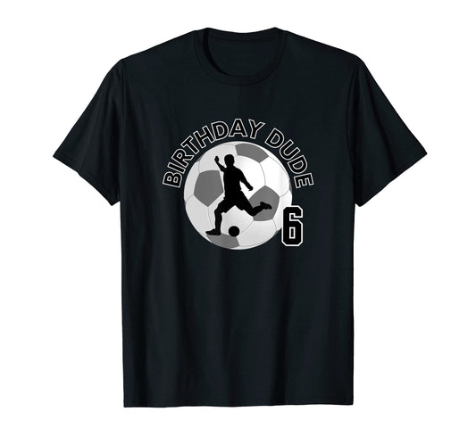 6 Year Old 6Th Birthday Dude T-Shirt - Fun Novelty Design for Adults - T-Shirt, Sweatshirt, Hoodie