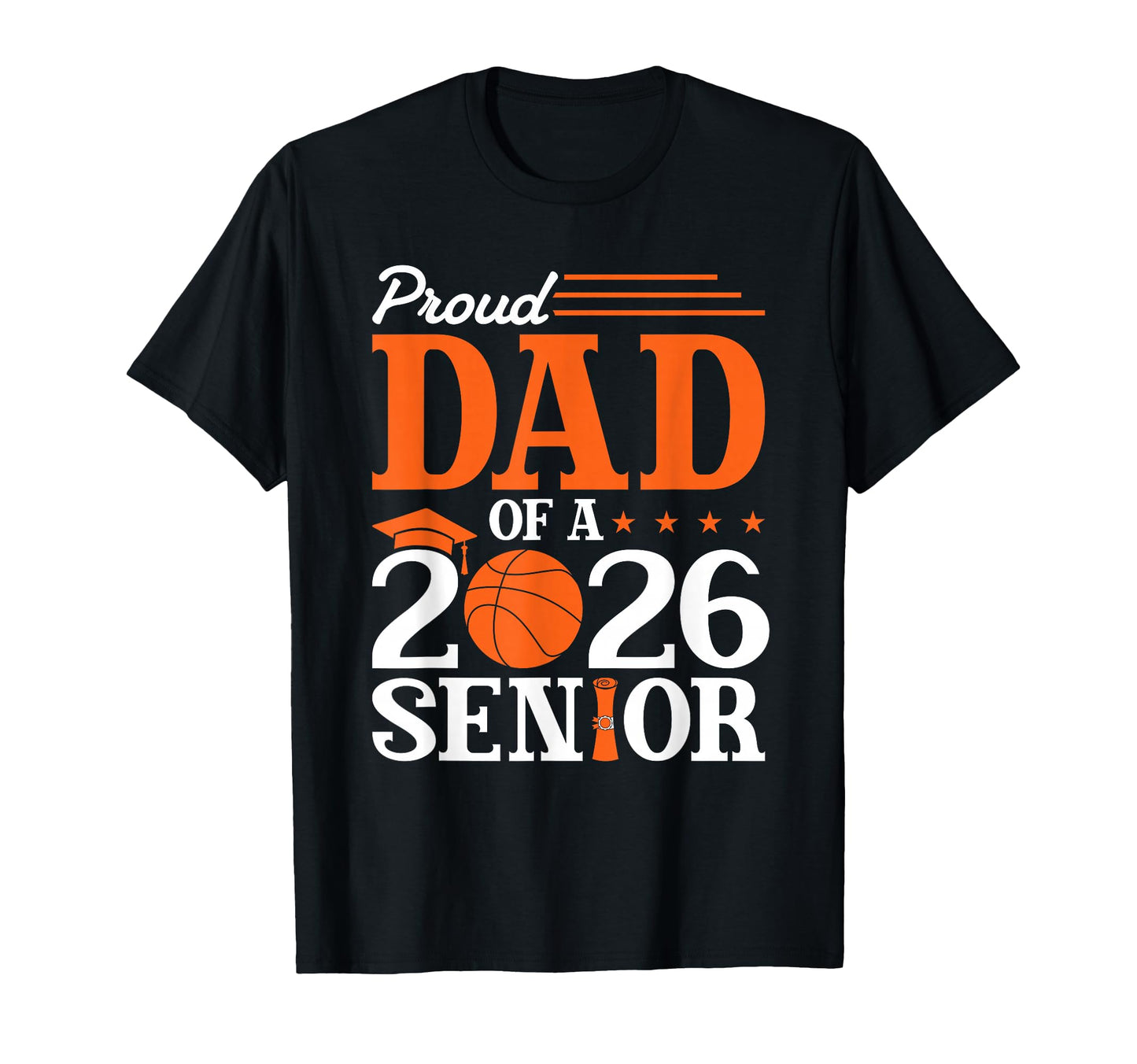 Proud Dad 2026 Senior Basketball Graduate T-Shirt - Streetwear Style Unisex - T-Shirt, Sweatshirt, Hoodie