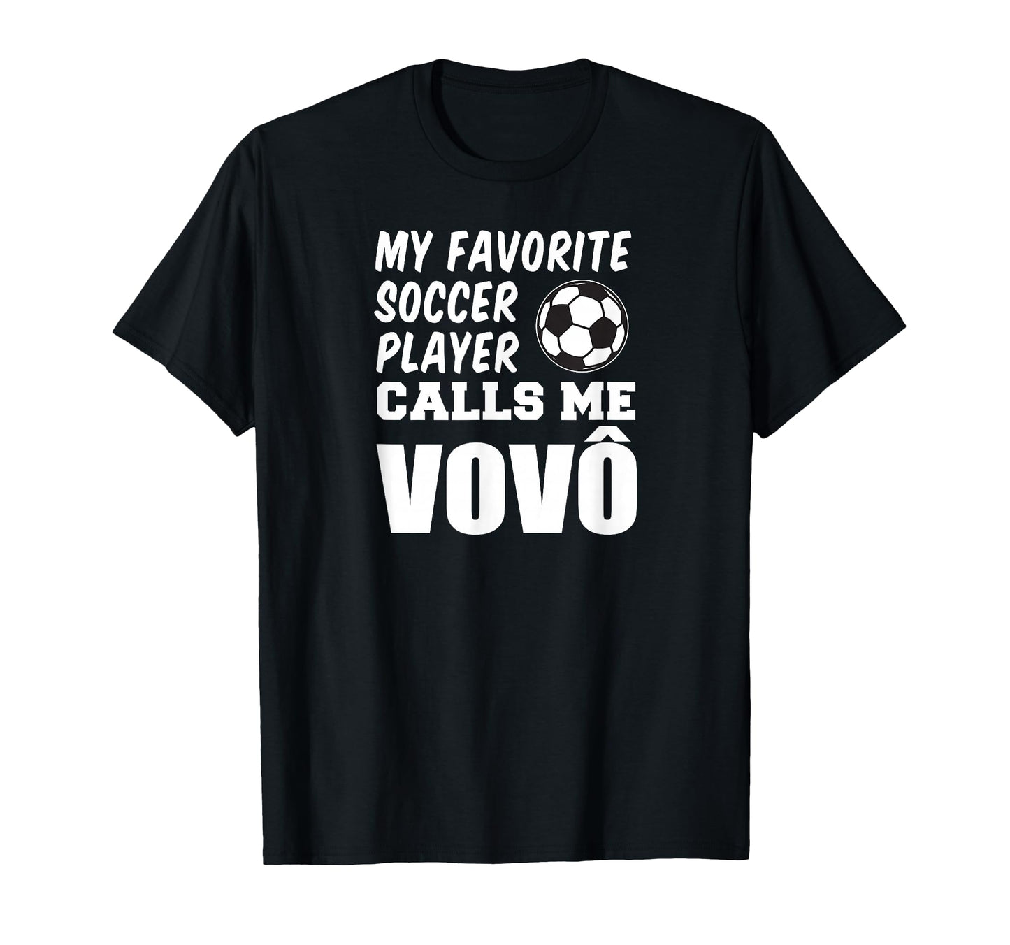 My Favorite Soccer Player Calls Me Vovo T-Shirt - Graphic Print for Adults - T-Shirt, Sweatshirt, Hoodie
