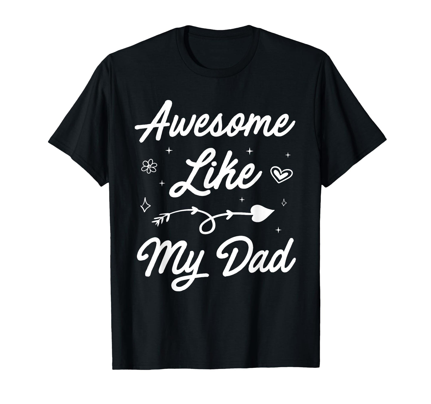 Awesome Like My Dad Funny Father And T-Shirt - Custom Art Print Men Women - T-Shirt, Sweatshirt, Hoodie