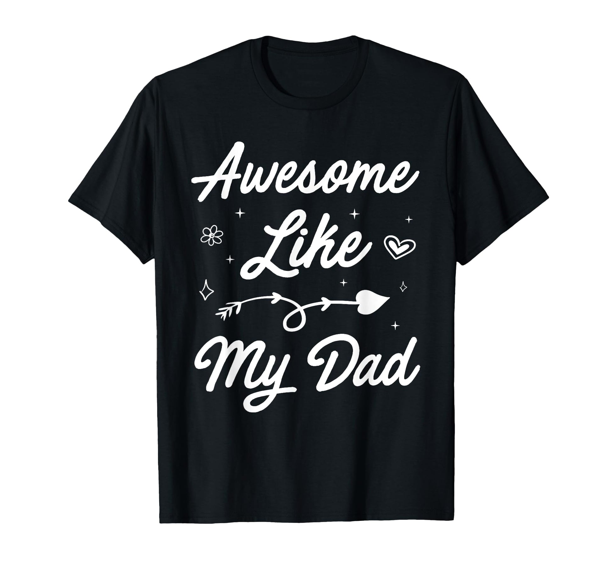Awesome Like My Dad Funny Father And T-Shirt - Custom Art Print Men Women - T-Shirt, Sweatshirt, Hoodie