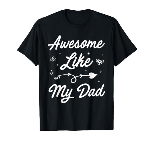 Awesome Like My Dad Funny Father And T-Shirt - Custom Art Print Men Women - T-Shirt, Sweatshirt, Hoodie