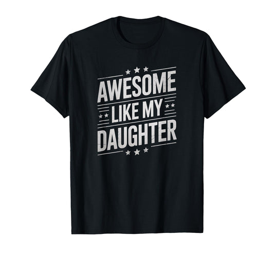 Awesome Like My Daughter Dad Daughter T-Shirt - Unique Graphic Men Women - T-Shirt, Sweatshirt, Hoodie