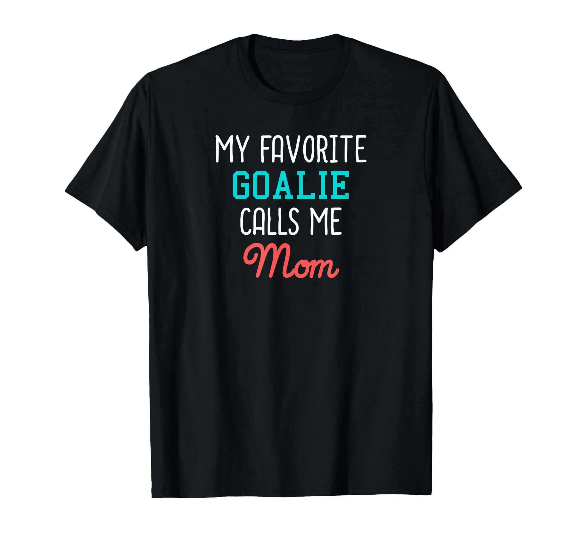 My Favorite Goalie Calls Me Mom T-Shirt - Aesthetic Graphic Men Women - T-Shirt, Sweatshirt, Hoodie