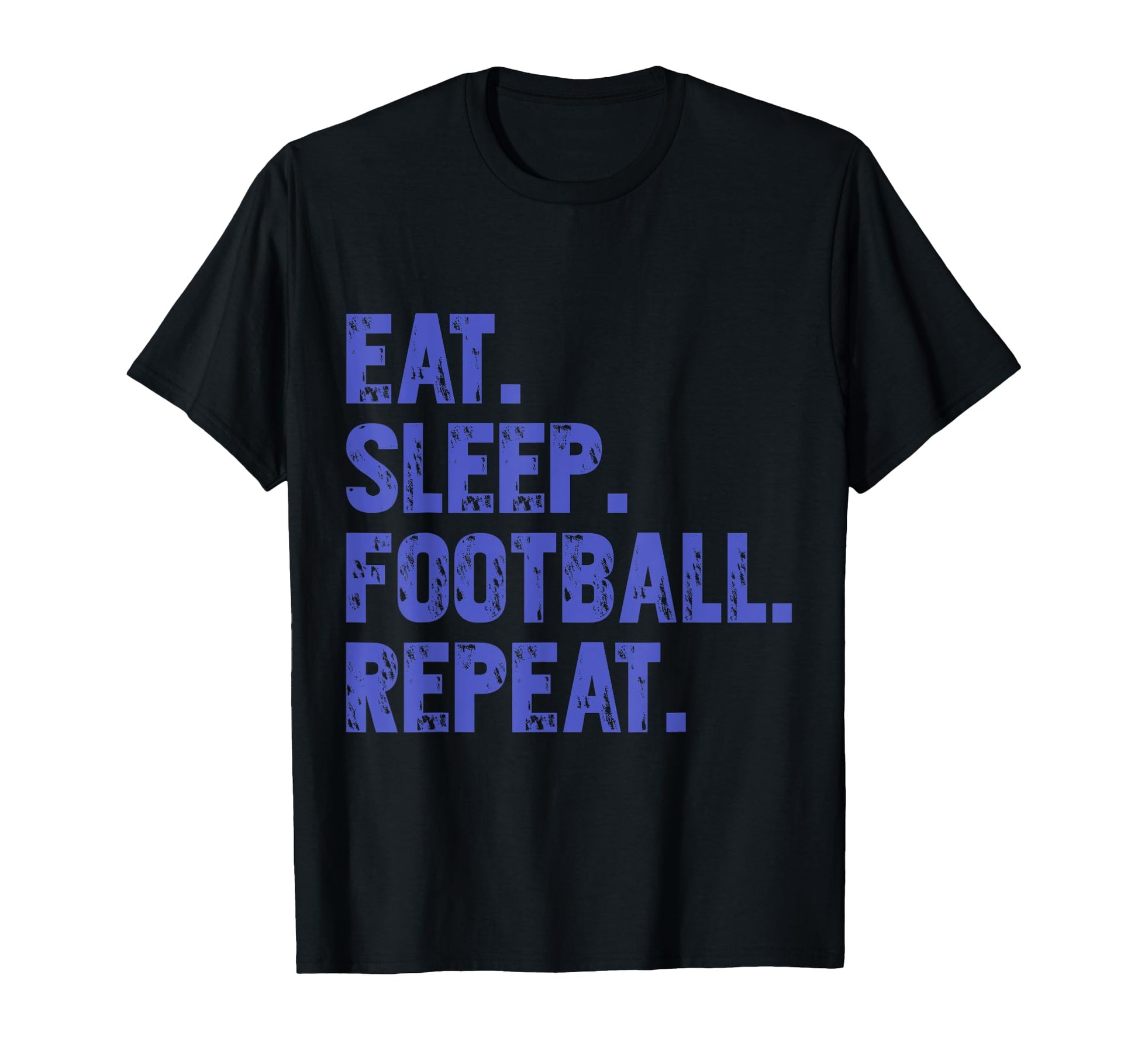 Eat Sleep Football Repeat Funny T-Shirt - Trendy Graphic Men Women - T-Shirt, Sweatshirt, Hoodie