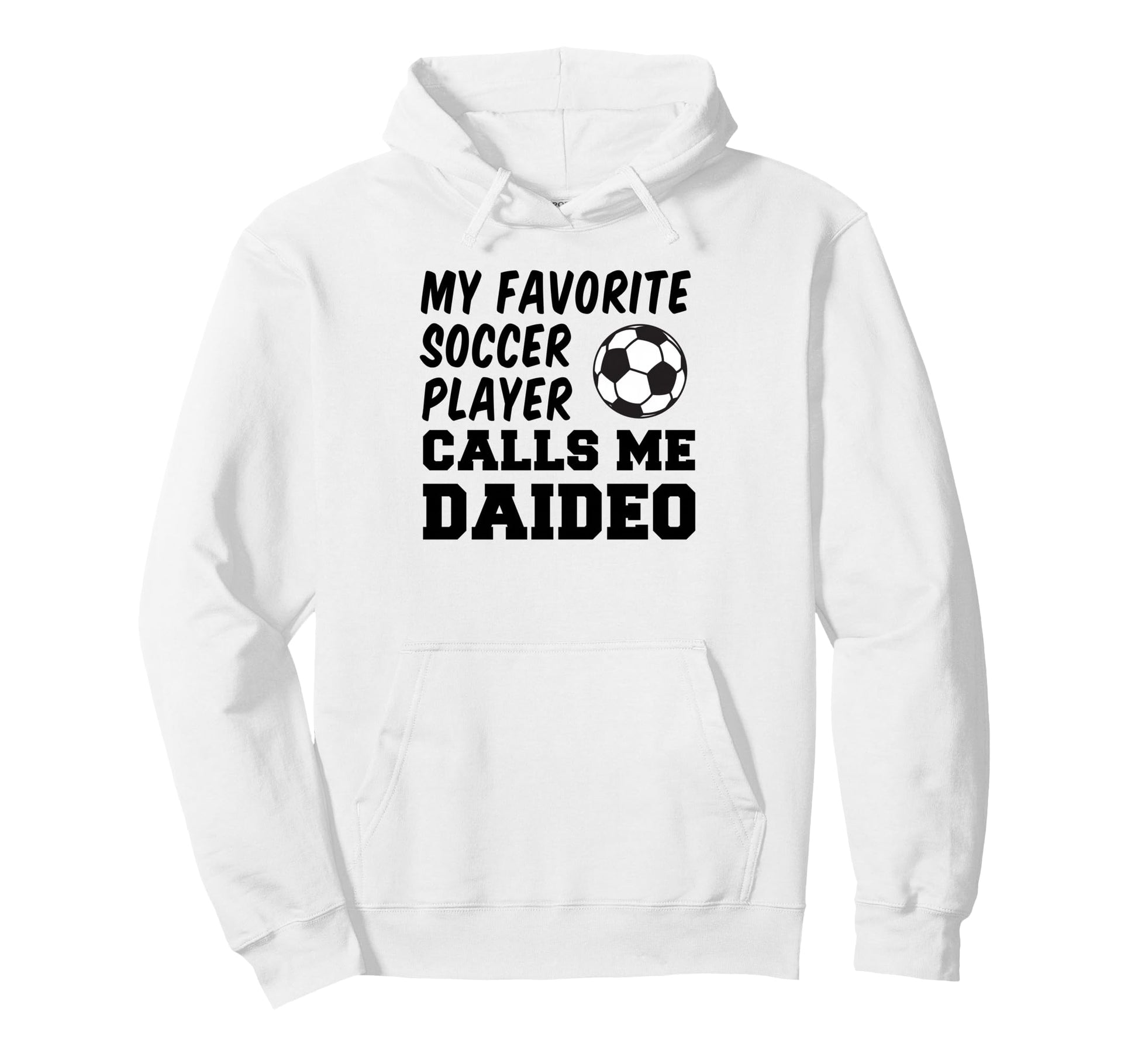 My Favorite Soccer Player Calls Me Daideo Hoodie - Streetwear Style Unisex - T-Shirt, Sweatshirt, Hoodie