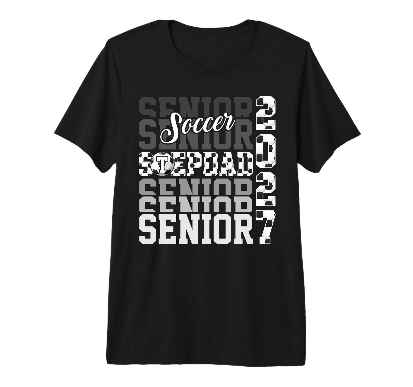 Senior 2027 Soccer Stepdad Proud Family T-Shirt - Streetwear Style Unisex - T-Shirt, Sweatshirt, Hoodie