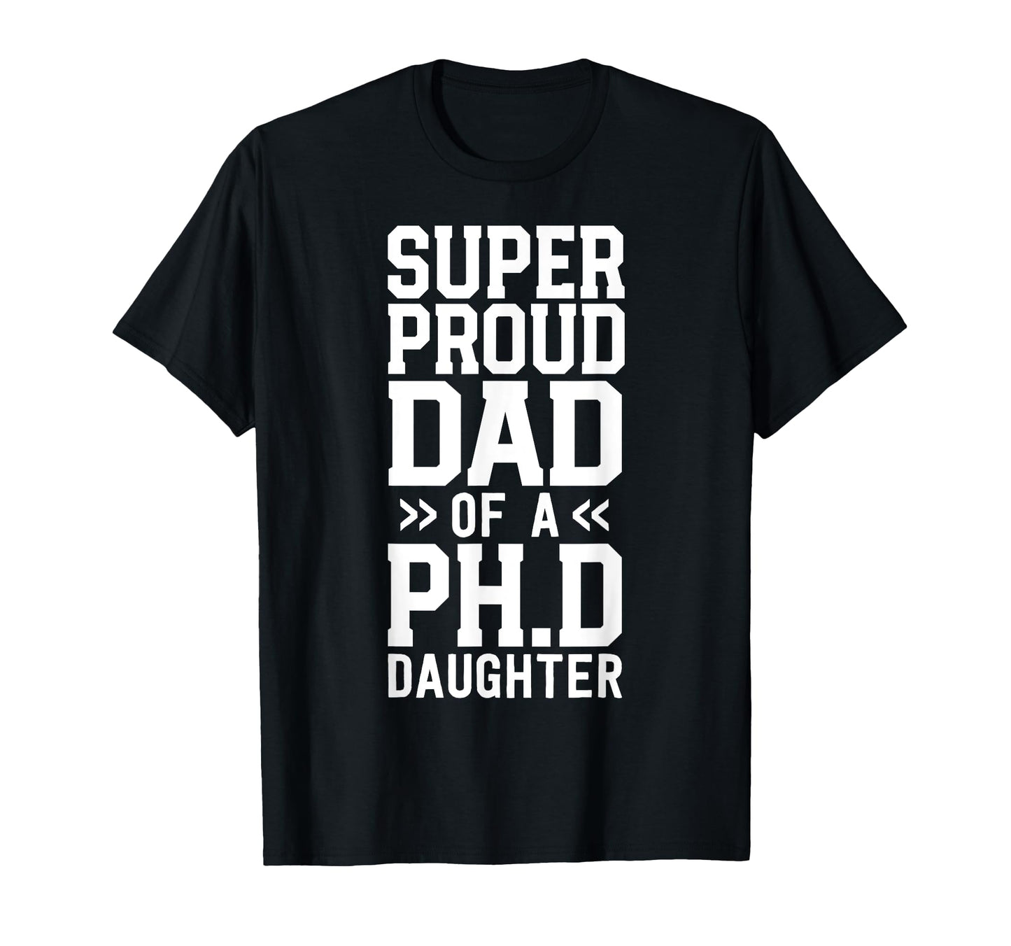Super Proud Dad Ph D Daughter Phd T-Shirt - Aesthetic Graphic for Adults - T-Shirt, Sweatshirt, Hoodie