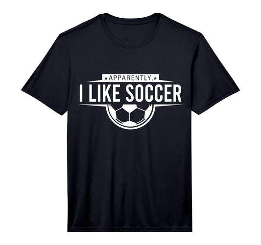 Apparently I Like Soccer Funny Game T-Shirt - Novelty Apparel for Adults - T-Shirt, Sweatshirt, Hoodie
