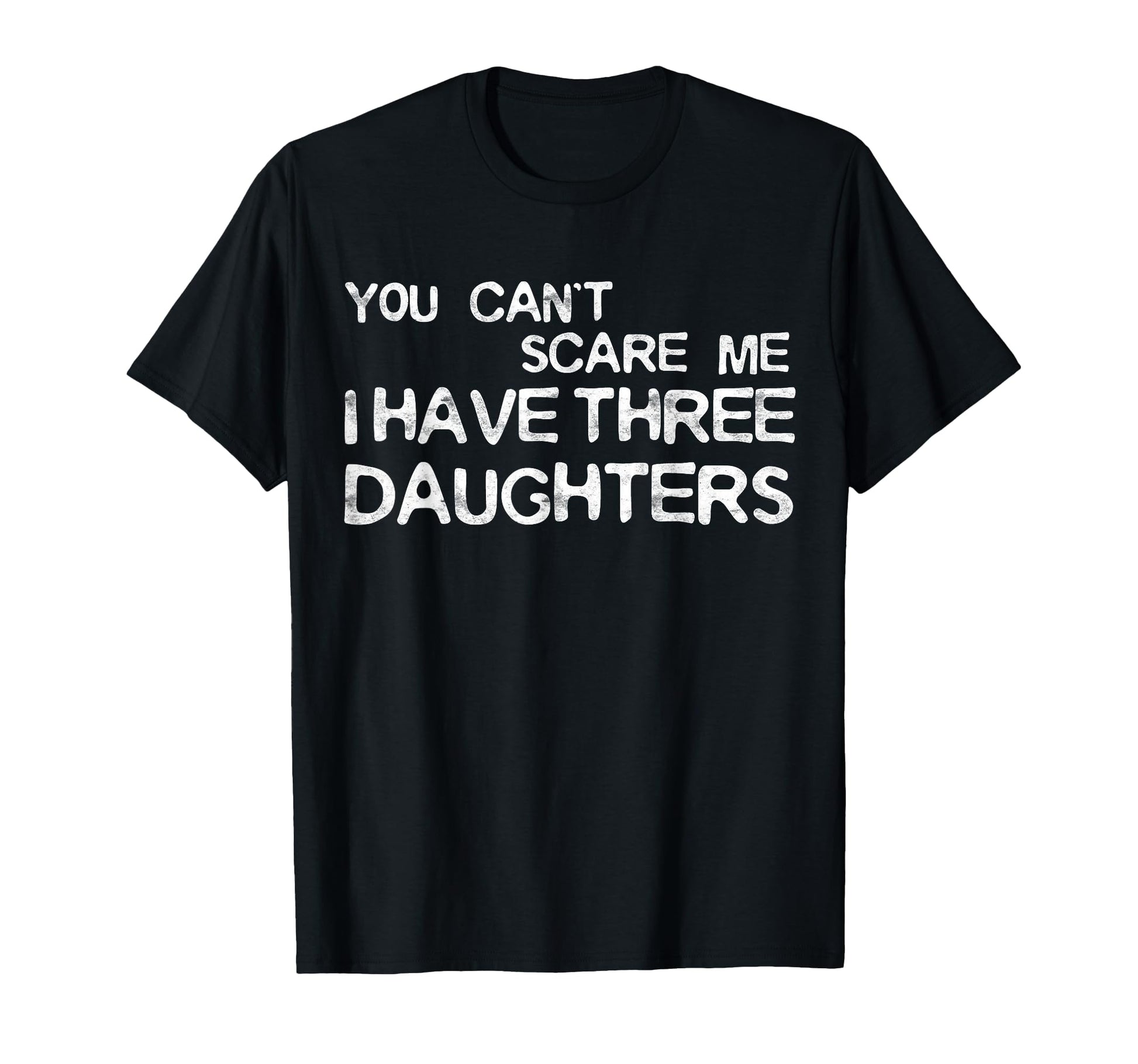 You Cant Scare Me I Have Three T-Shirt - Streetwear Style for Adults - T-Shirt, Sweatshirt, Hoodie