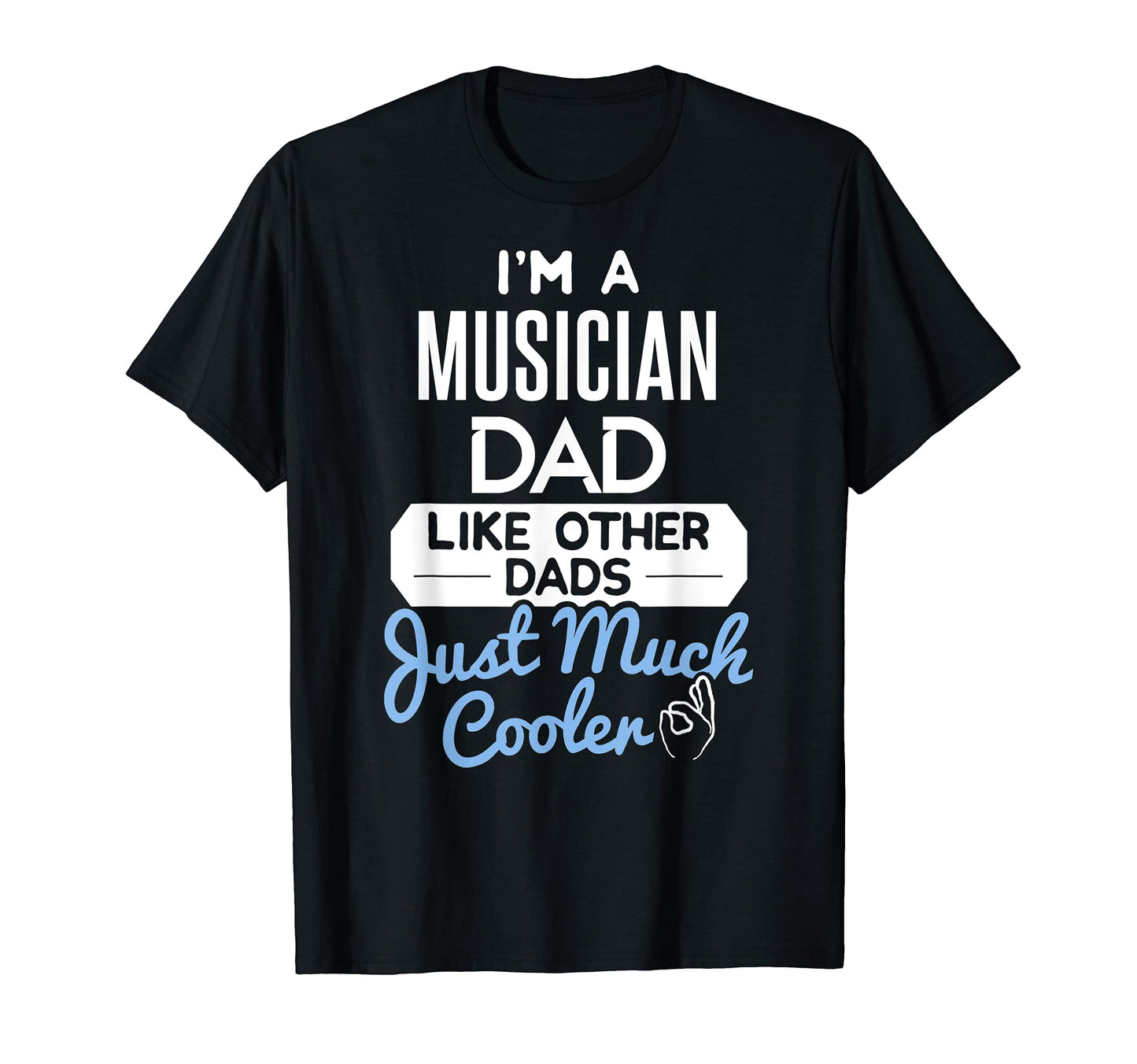 Fathers Day Musician Dad T-Shirt - Fun Novelty Design Unisex - T-Shirt, Sweatshirt, Hoodie
