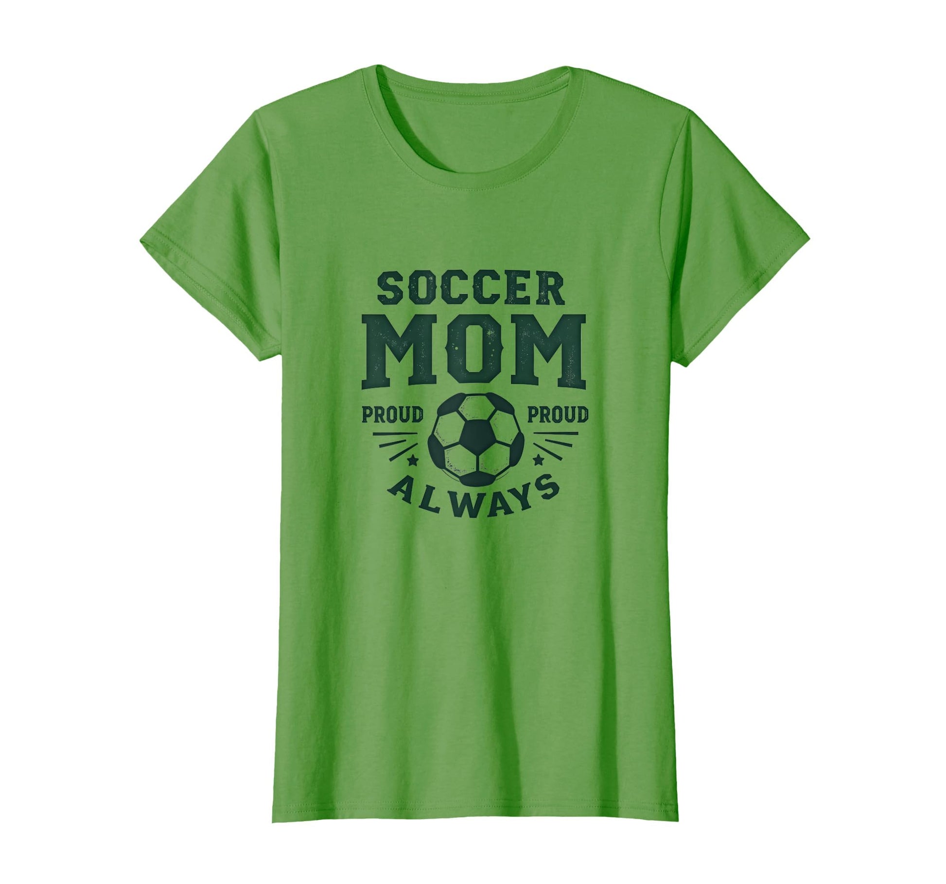 Soccer Mom Proud Always Support T-Shirt - Casual Everyday Wear Unisex - T-Shirt, Sweatshirt, Hoodie