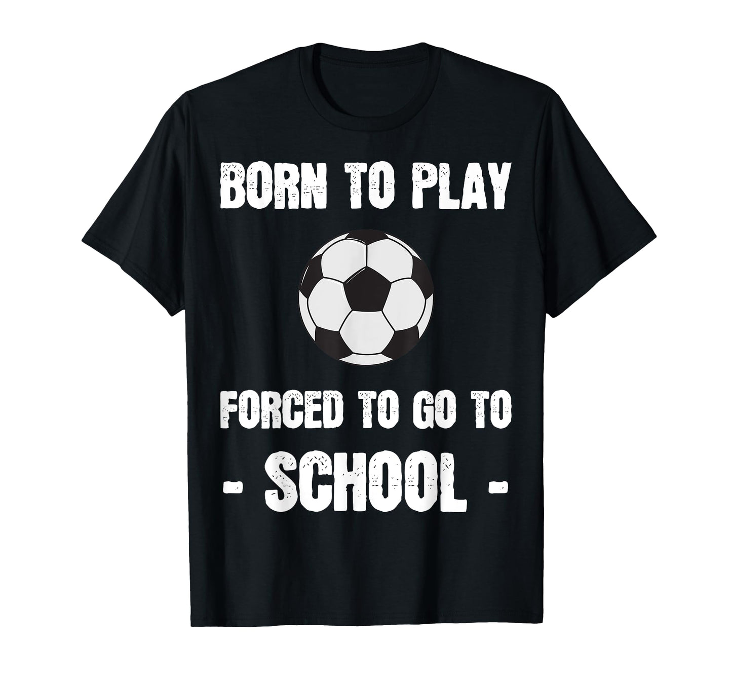 Born To Play Forced To Go To School T-Shirt - Minimalist Print Unisex - T-Shirt, Sweatshirt, Hoodie