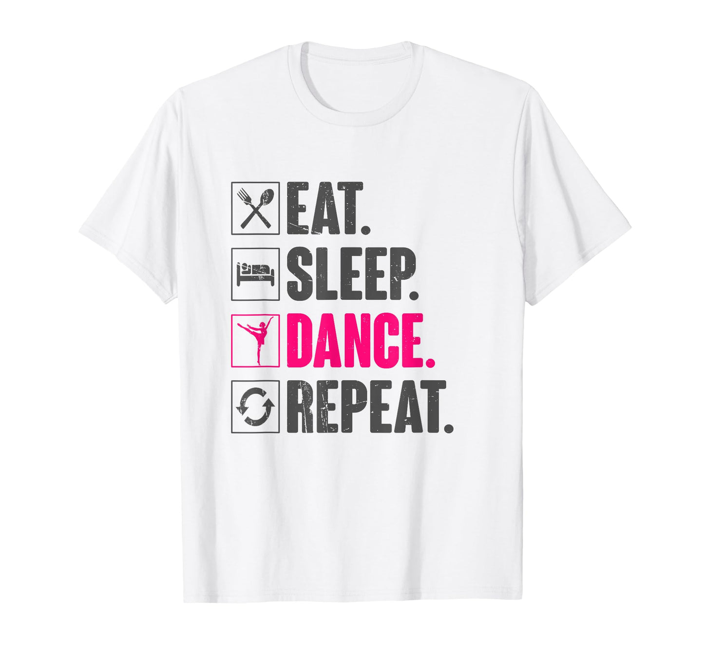Eat Sleep Dance Repeat Dancing T-Shirt - Casual Everyday Wear Men Women - T-Shirt, Sweatshirt, Hoodie