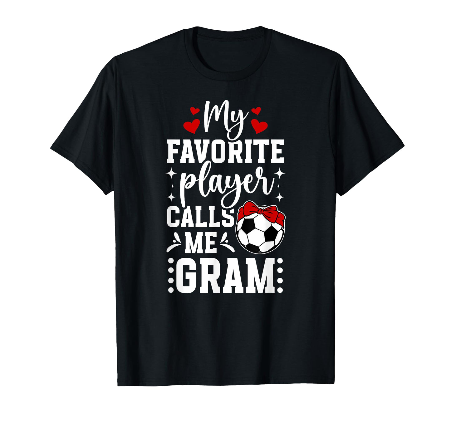 My Favorite Soccer Player Gram Soccer T-Shirt - Novelty Apparel Men Women - T-Shirt, Sweatshirt, Hoodie