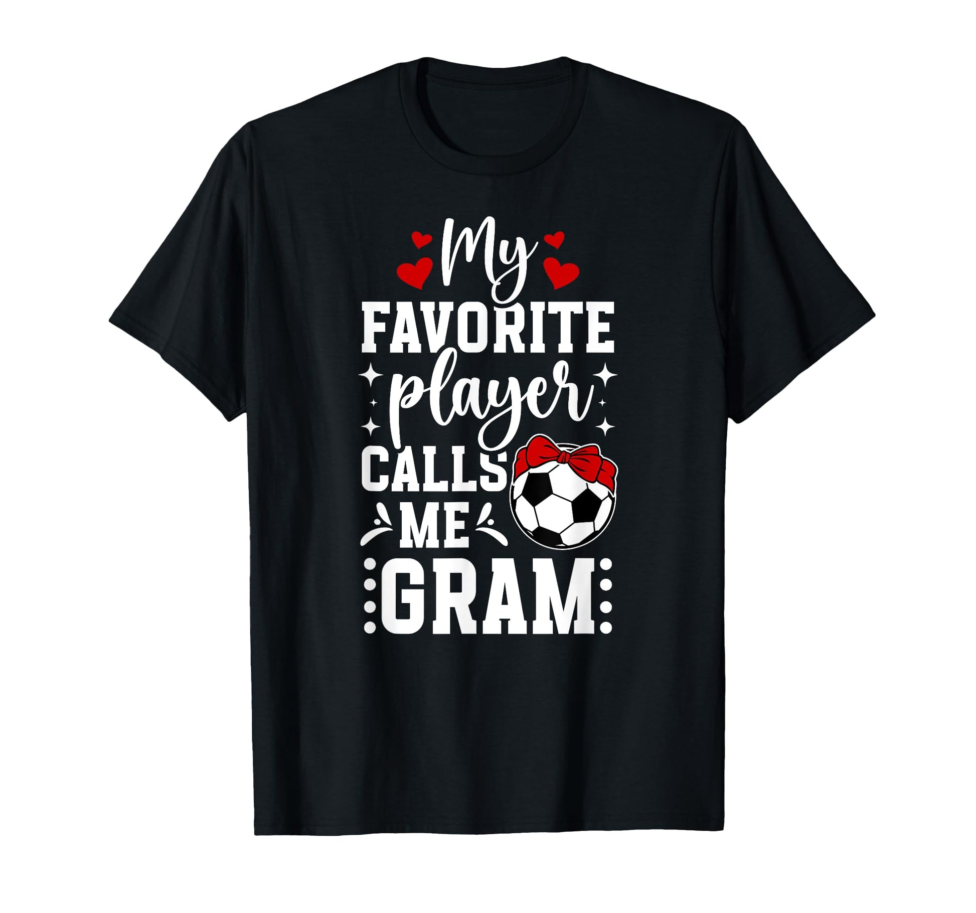 My Favorite Soccer Player Gram Soccer T-Shirt - Novelty Apparel Men Women - T-Shirt, Sweatshirt, Hoodie