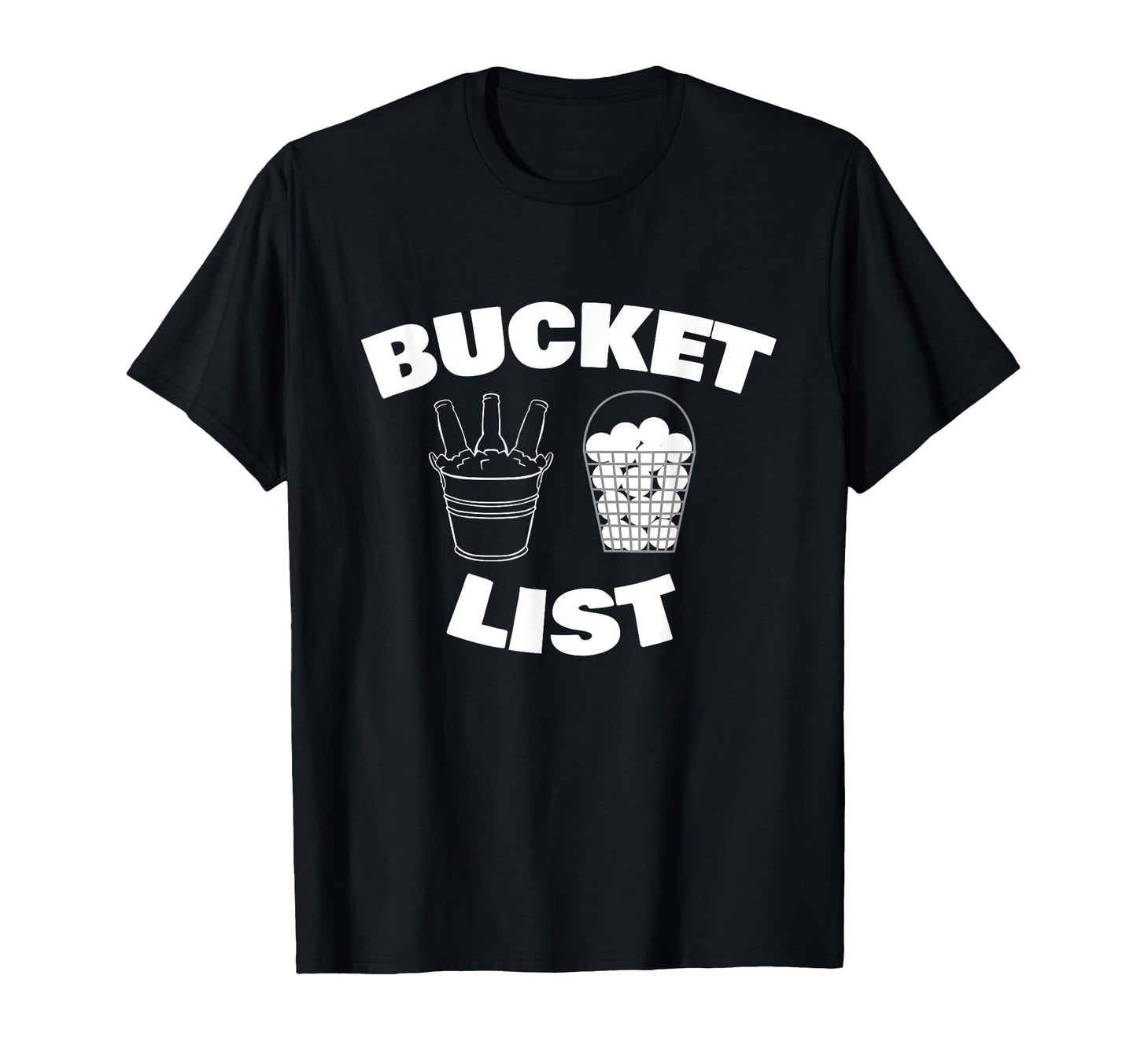 Bucket List Golf Beer Golfing Drinking T-Shirt - Novelty Apparel Unisex - T-Shirt, Sweatshirt, Hoodie