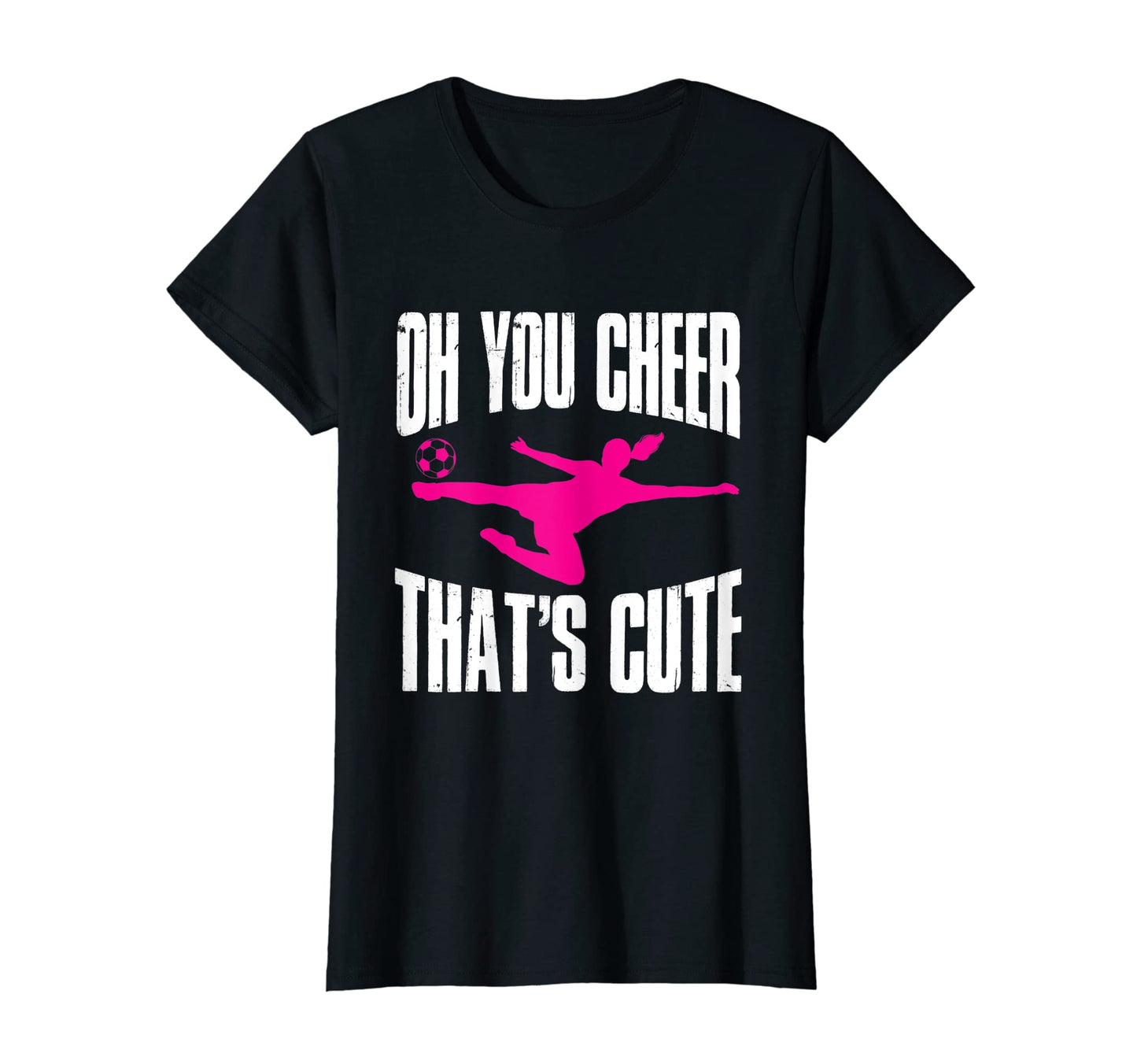 Soccer Sport Oh You Cheer Thats T-Shirt - Custom Art Print for Adults - T-Shirt, Sweatshirt, Hoodie
