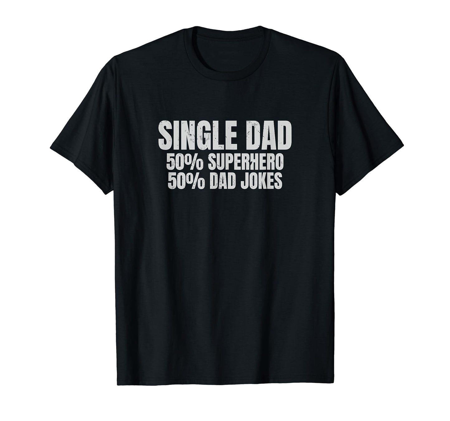 Funny Single Dad Superhero Single T-Shirt - Streetwear Style for Adults - T-Shirt, Sweatshirt, Hoodie