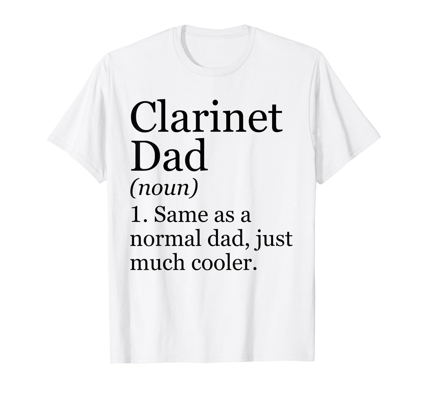 Clarinet Dad Definition Funny Sarcastic T-Shirt - Custom Art Print Unisex - T-Shirt, Sweatshirt, Hoodie