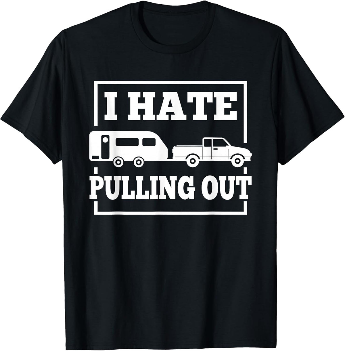 I Hate Pulling Out Funny Camping - Adult & Kids T-Shirts, Sweatshirts & Hoodies apparel design preview 1
