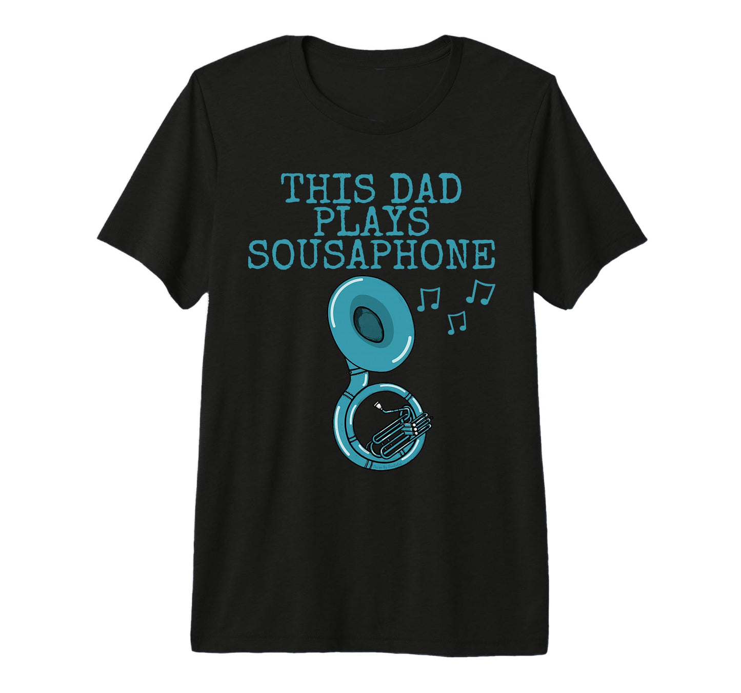 Mens This Dad Plays Sousaphone T-Shirt - Custom Art Print for Adults - T-Shirt, Sweatshirt, Hoodie