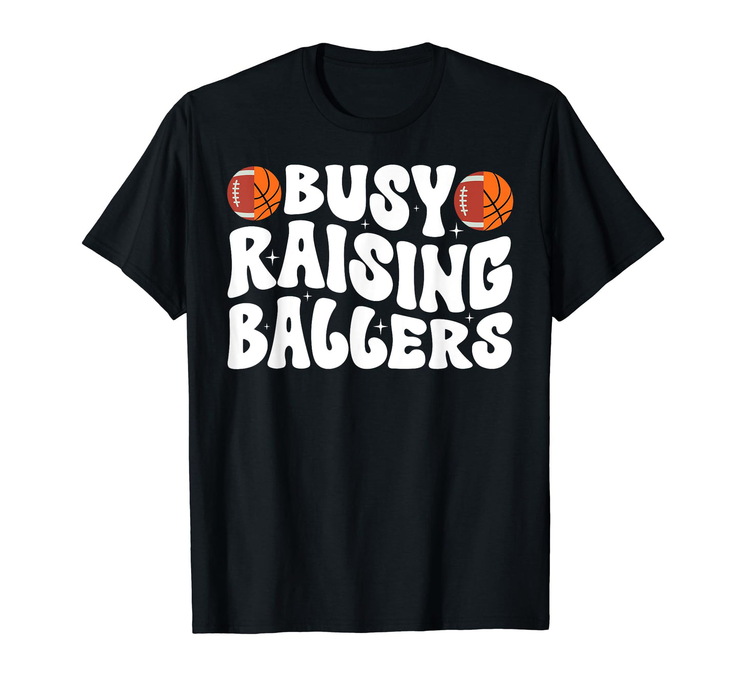 Busy Raising Ballers Basketball T-Shirt - Trendy Graphic Men Women - T-Shirt, Sweatshirt, Hoodie