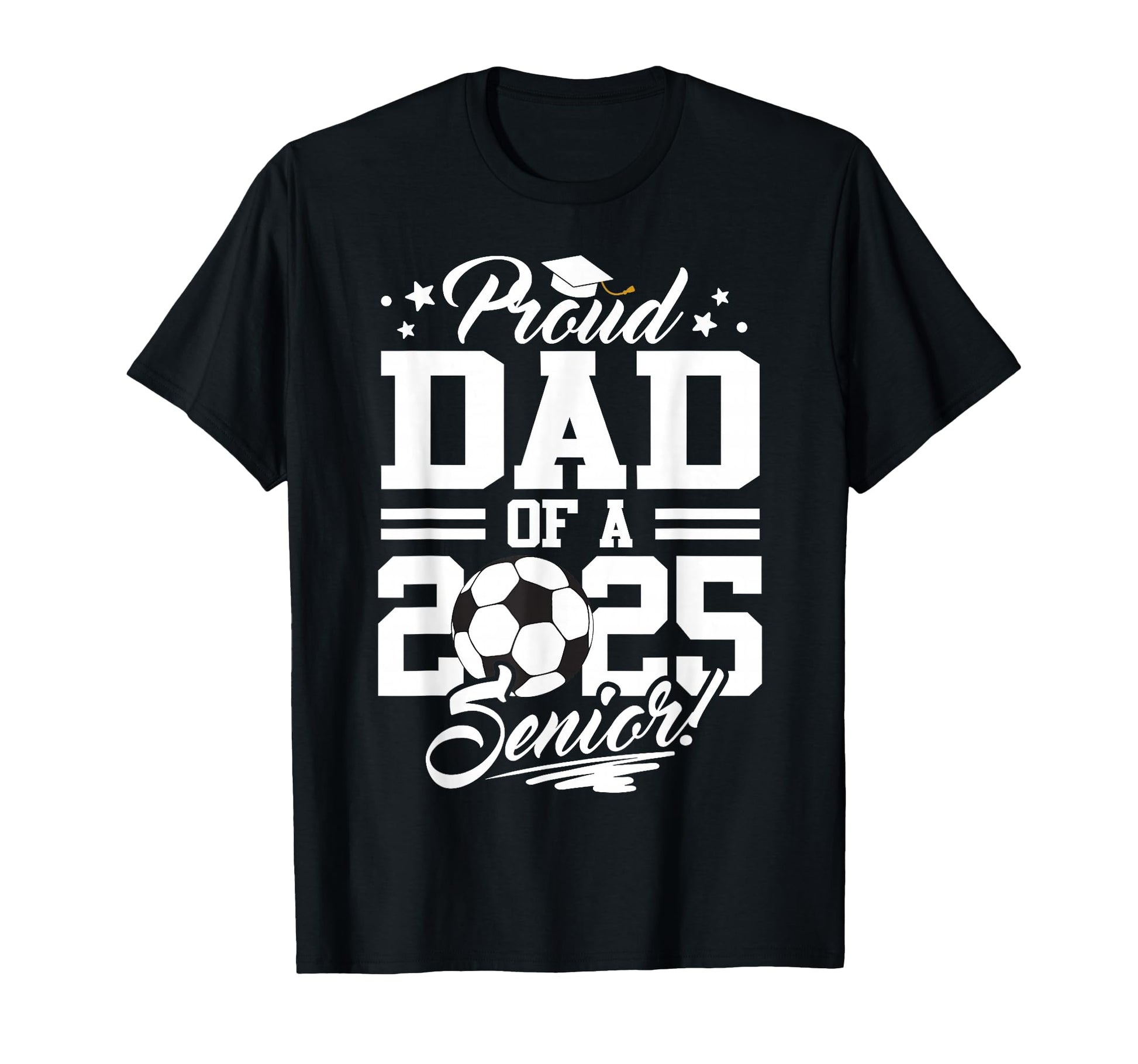 Proud Dad 2025 Senior Graduate T-Shirt - Fun Novelty Design Men Women - T-Shirt, Sweatshirt, Hoodie