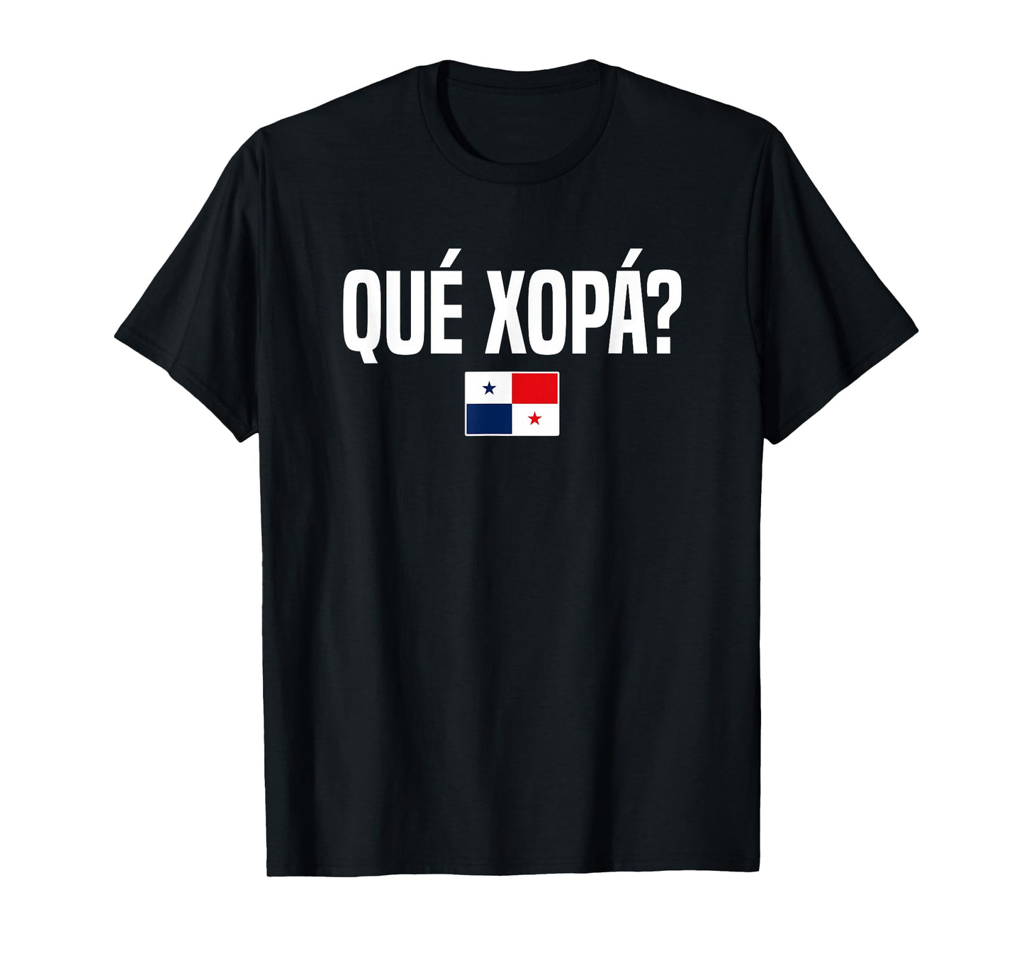 Que Xopa Panamanian Slang Panama Flag T-Shirt - Aesthetic Graphic Men Women - T-Shirt, Sweatshirt, Hoodie