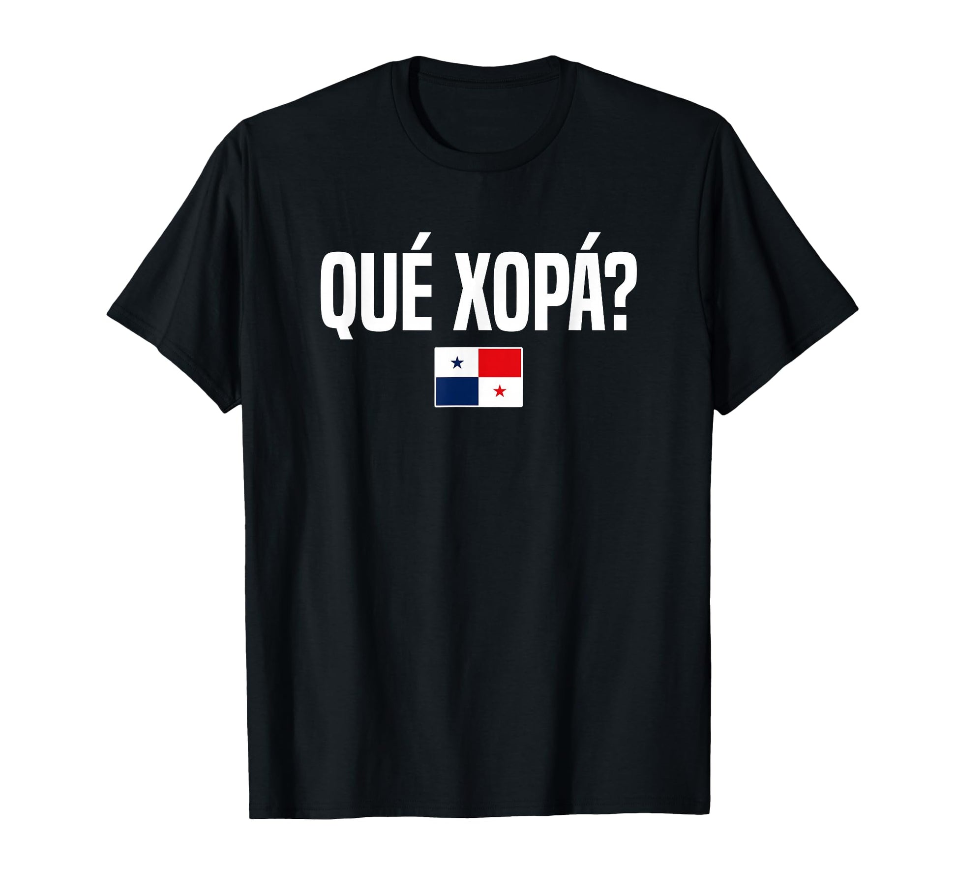 Que Xopa Panamanian Slang Panama Flag T-Shirt - Aesthetic Graphic Men Women - T-Shirt, Sweatshirt, Hoodie