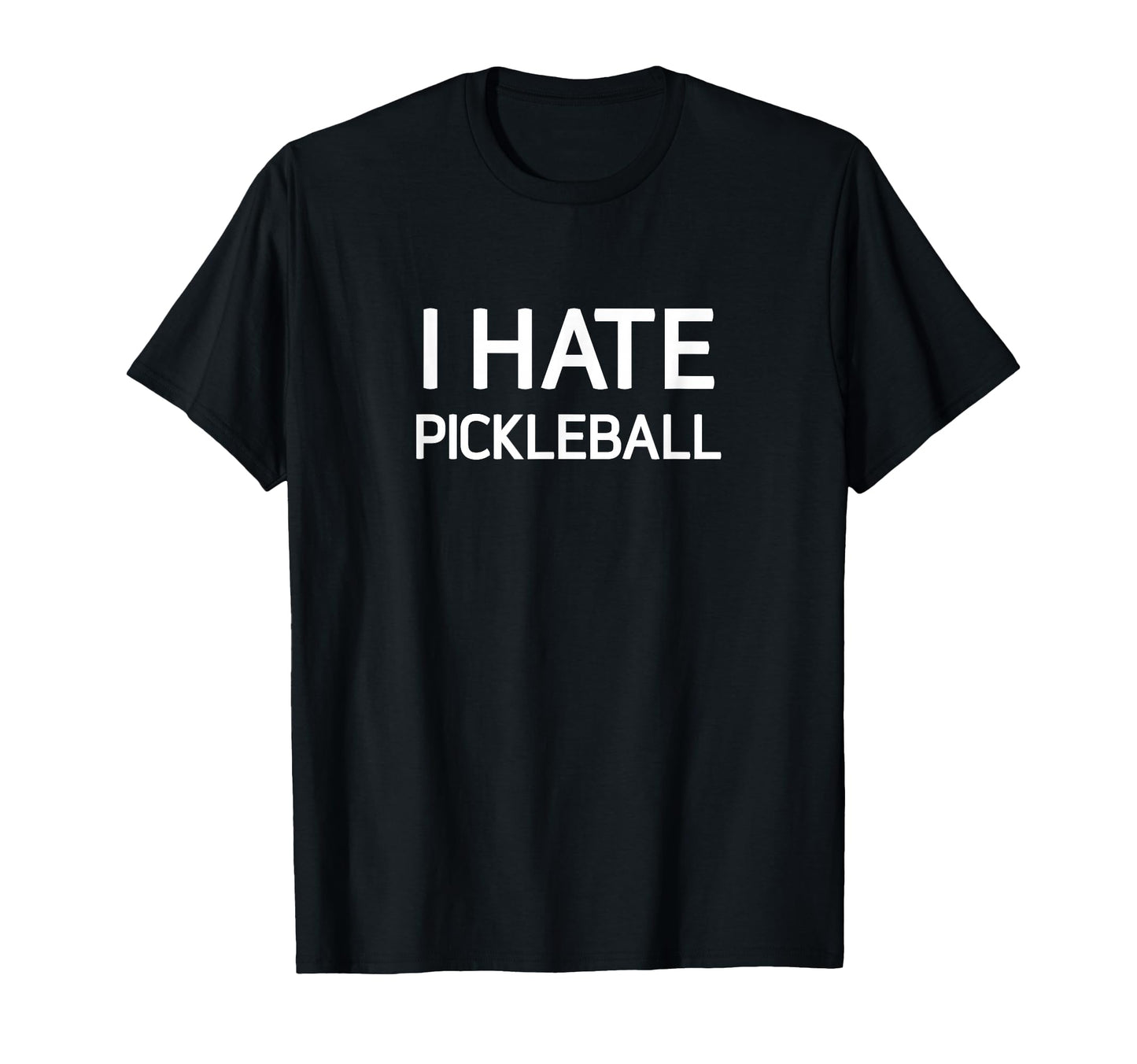 I Hate Pickleball Funny Jokes Sarcastic T-Shirt - Trendy Graphic Men Women - T-Shirt, Sweatshirt, Hoodie