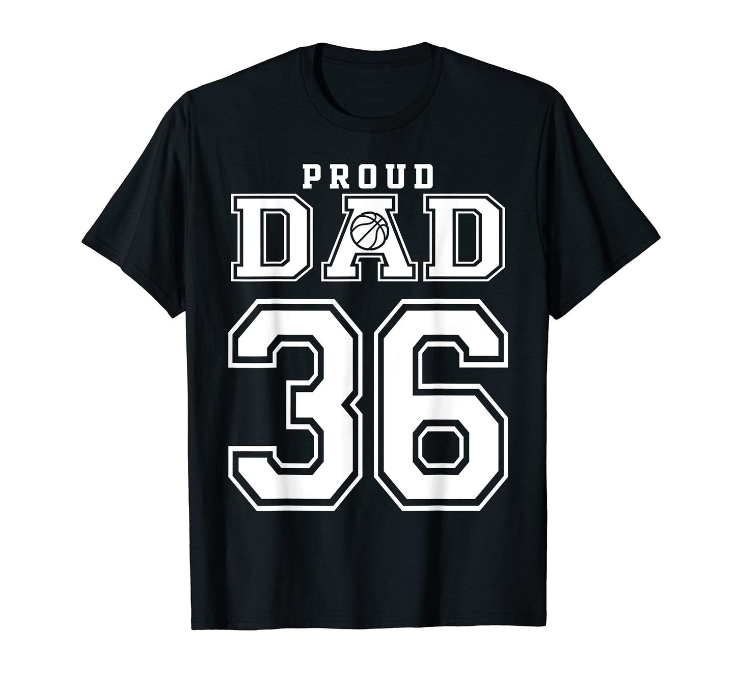 Number 36 Custom Proud Basketball Dad T-Shirt - Novelty Apparel for Adults - T-Shirt, Sweatshirt, Hoodie