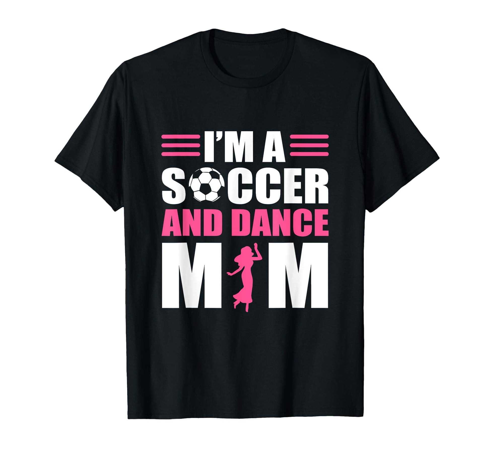 Im Soccer And Dance Mom Soccer T-Shirt - Custom Art Print Men Women - T-Shirt, Sweatshirt, Hoodie