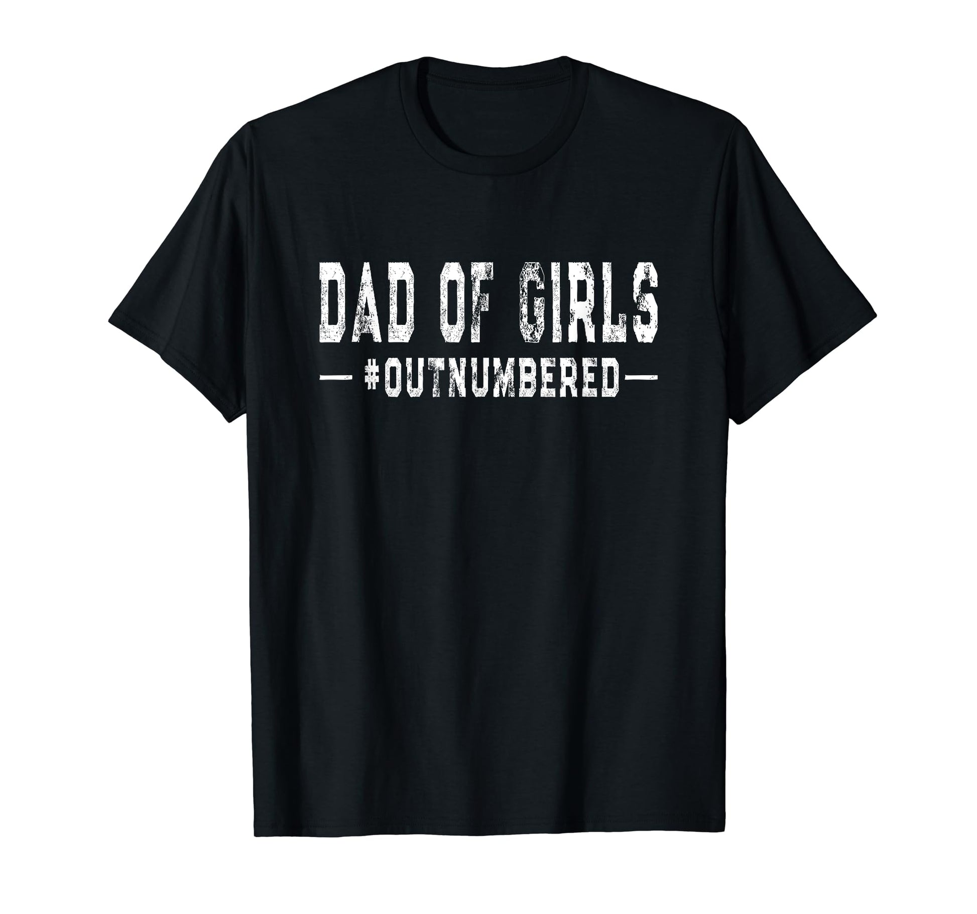 Dad Outnumbered Father Daughters Joke T-Shirt - Unique Graphic Men Women - T-Shirt, Sweatshirt, Hoodie