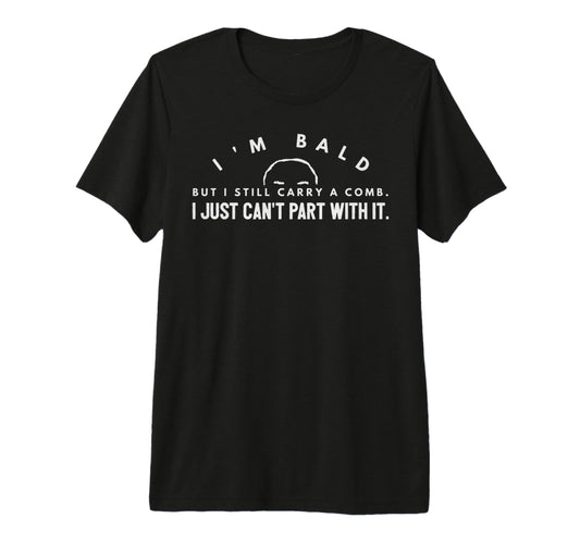 Bald Balding Bald Funny Dad Joke T-Shirt - Streetwear Style for Adults - T-Shirt, Sweatshirt, Hoodie