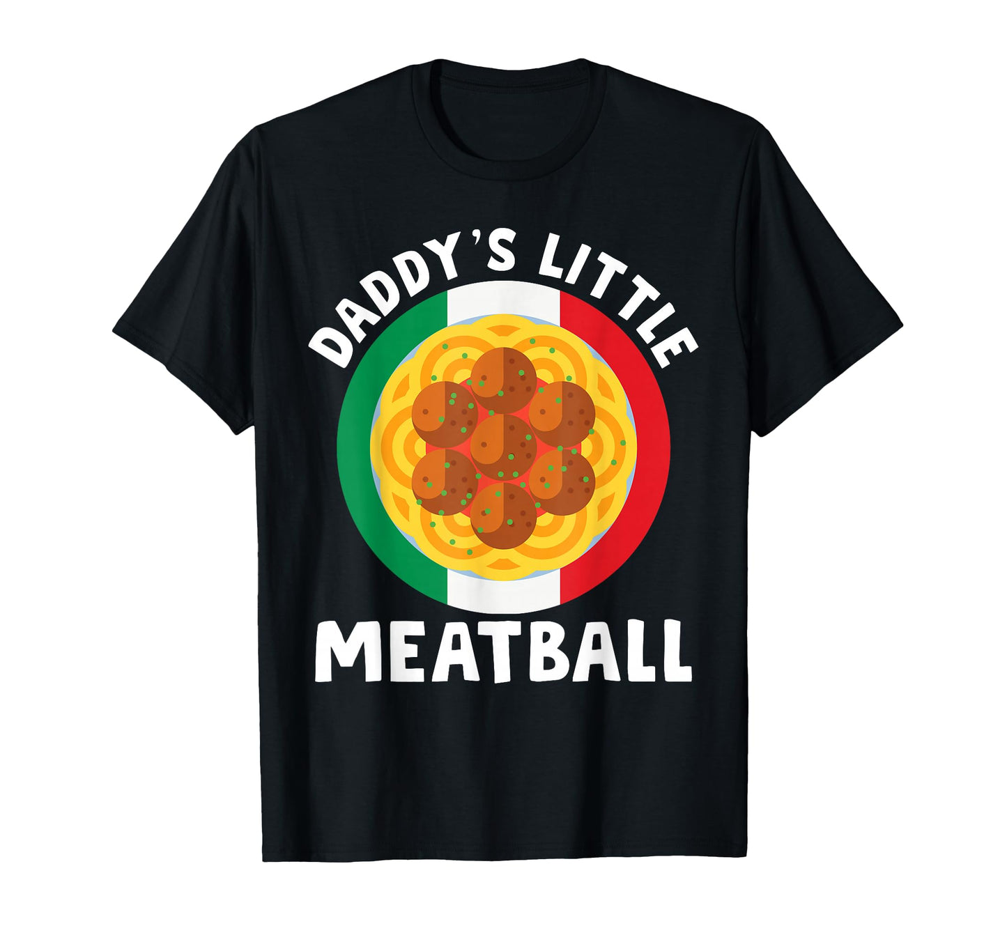 Italy Dad Meatball Meatballs Daddys Little T-Shirt - Graphic Print Unisex - T-Shirt, Sweatshirt, Hoodie