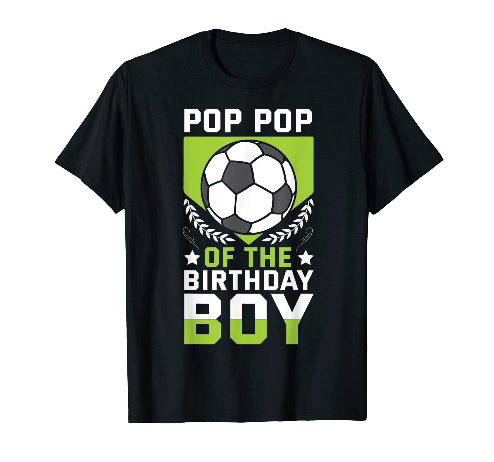 Pop Pop Birthday Soccer Player Bday Team T-Shirt - Unique Graphic Unisex - T-Shirt, Sweatshirt, Hoodie