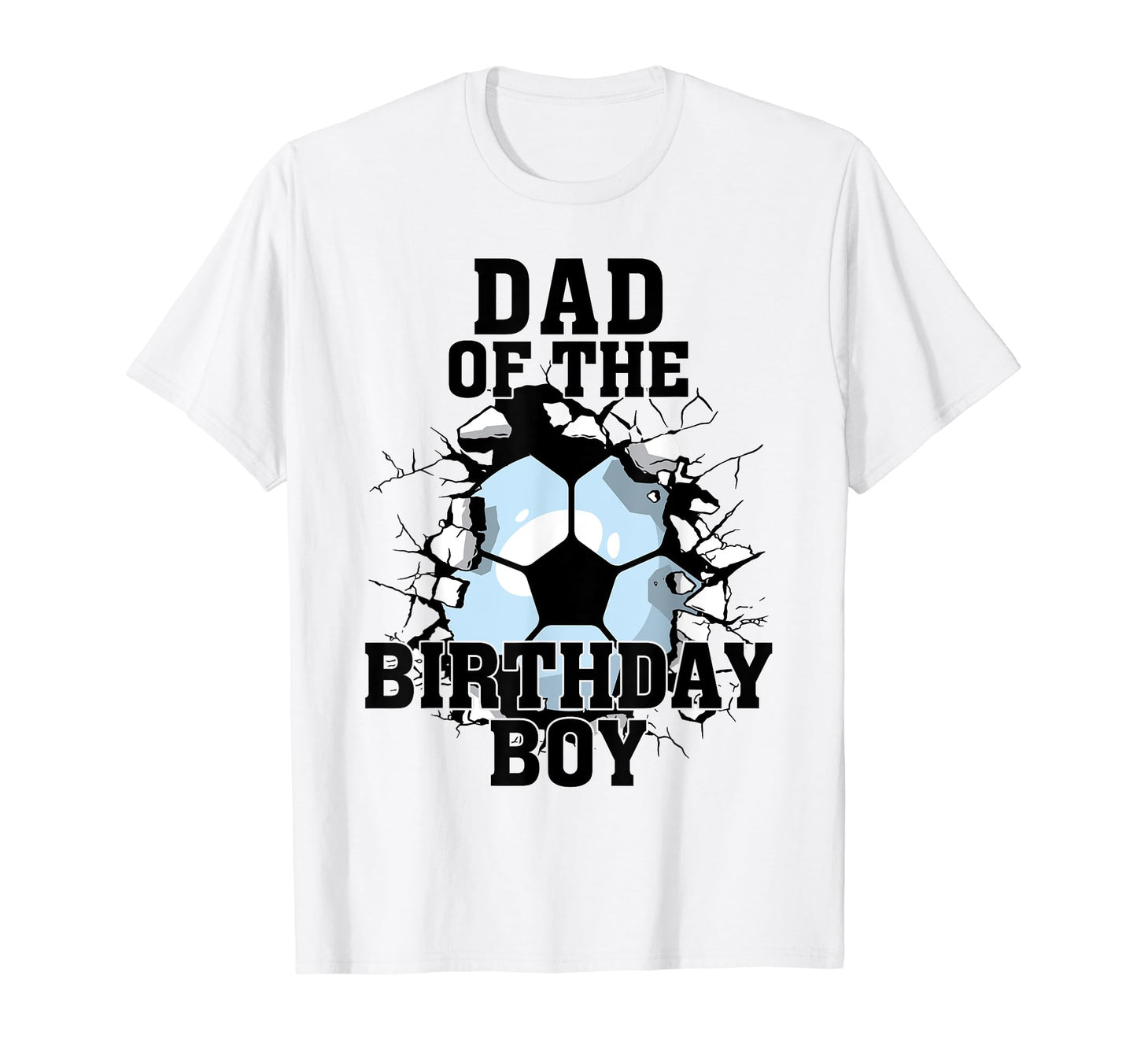 Dad Birthday Soccer Lover T-Shirt - Trendy Graphic Unisex - T-Shirt, Sweatshirt, Hoodie