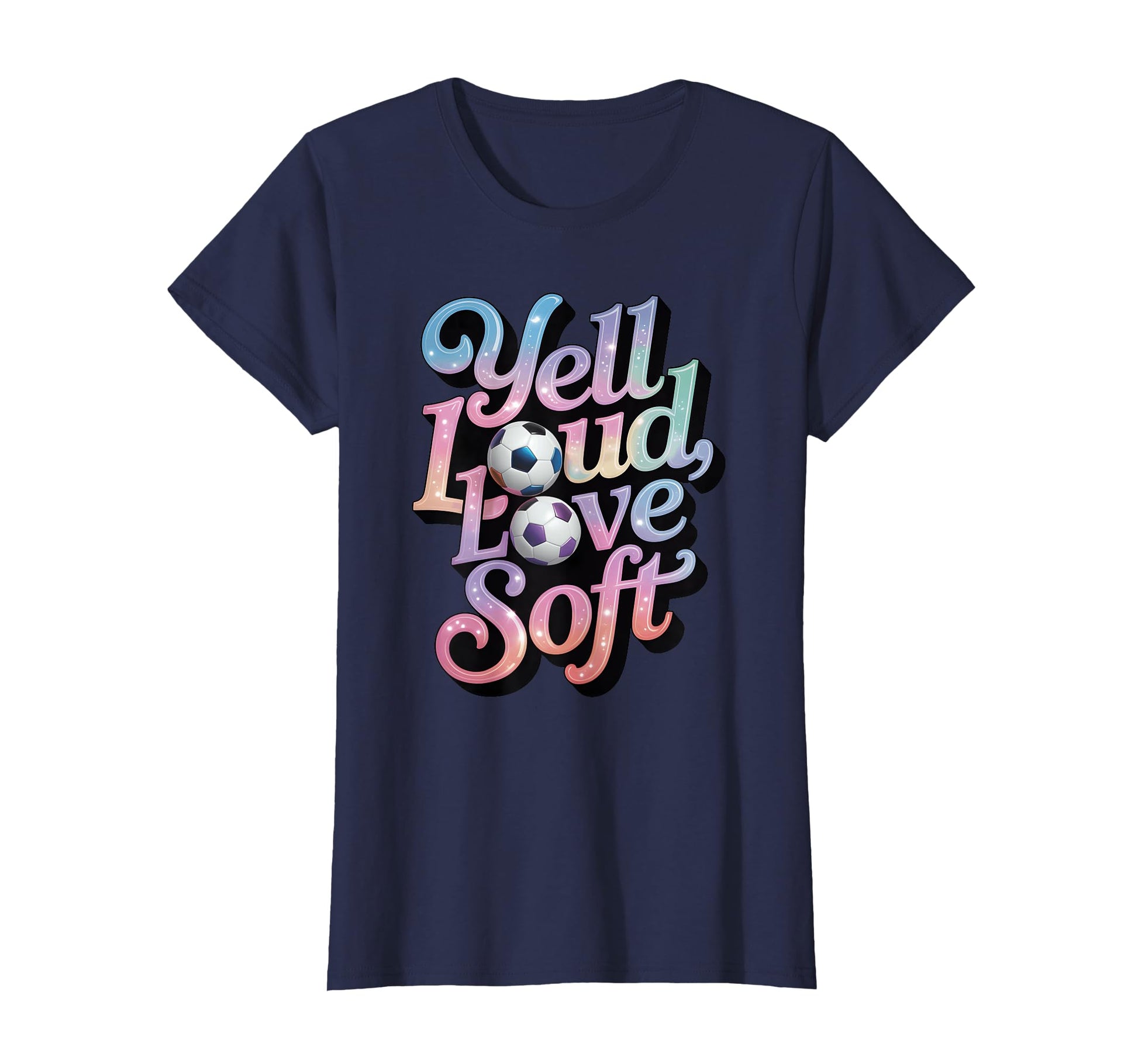 Yell Loud Love Soft Soccer Mom Sideline T-Shirt - Aesthetic Graphic Unisex - T-Shirt, Sweatshirt, Hoodie